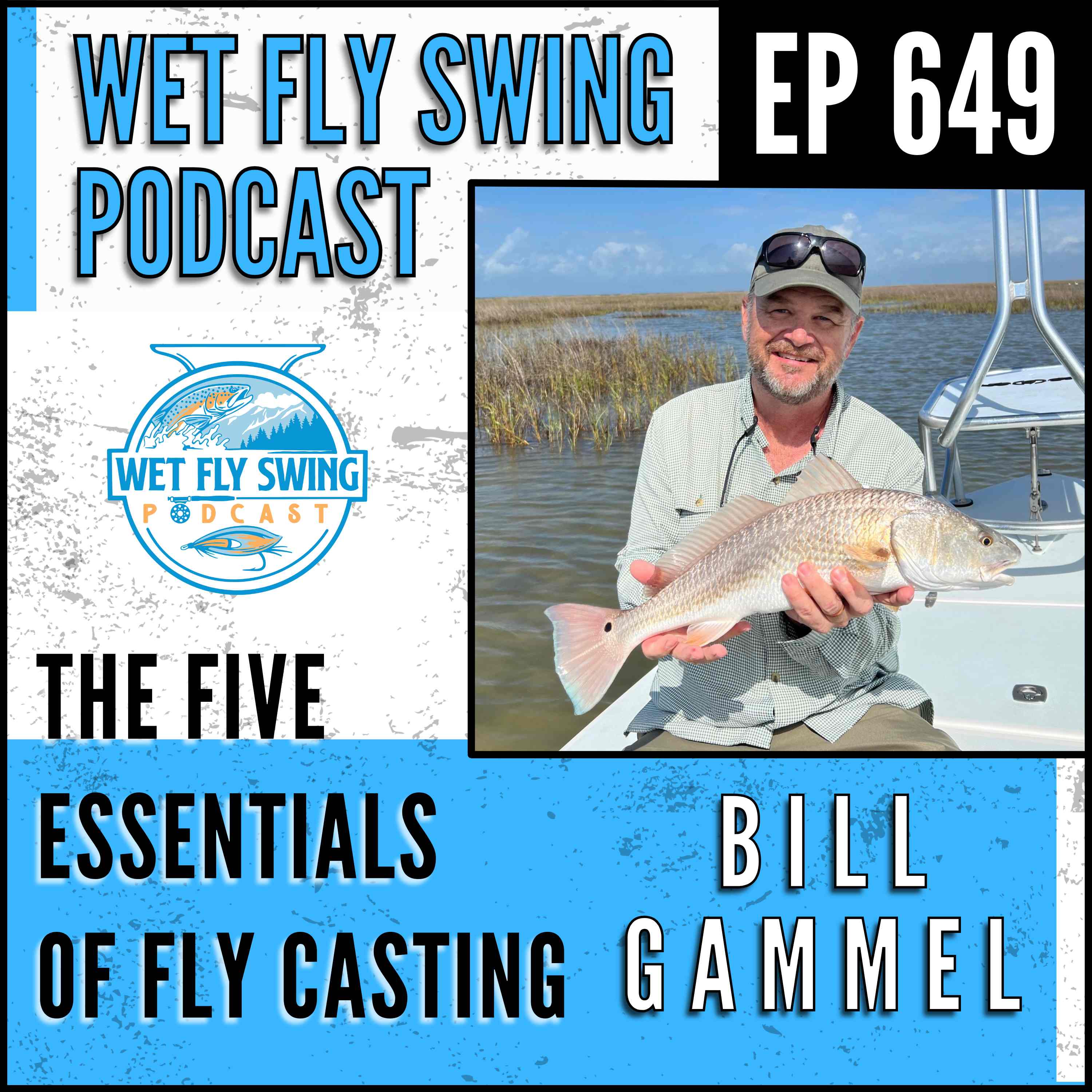 649 | The Five Essentials of Fly Casting with Bill Gammel - Texas, FFI, Casting Instructor episode artwork