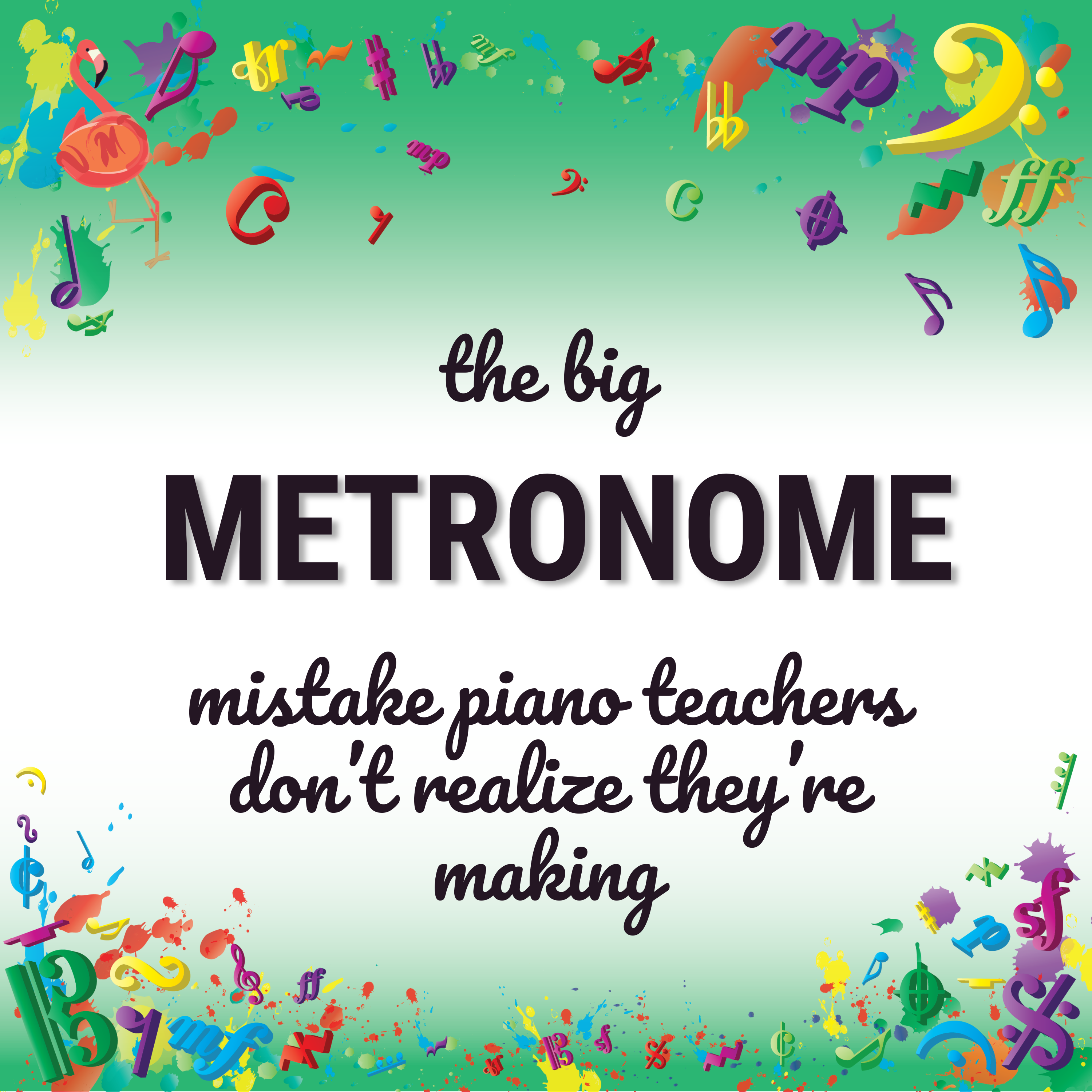 The BIG Metronome Mistake Piano Teachers Don’t Realize They’re Making