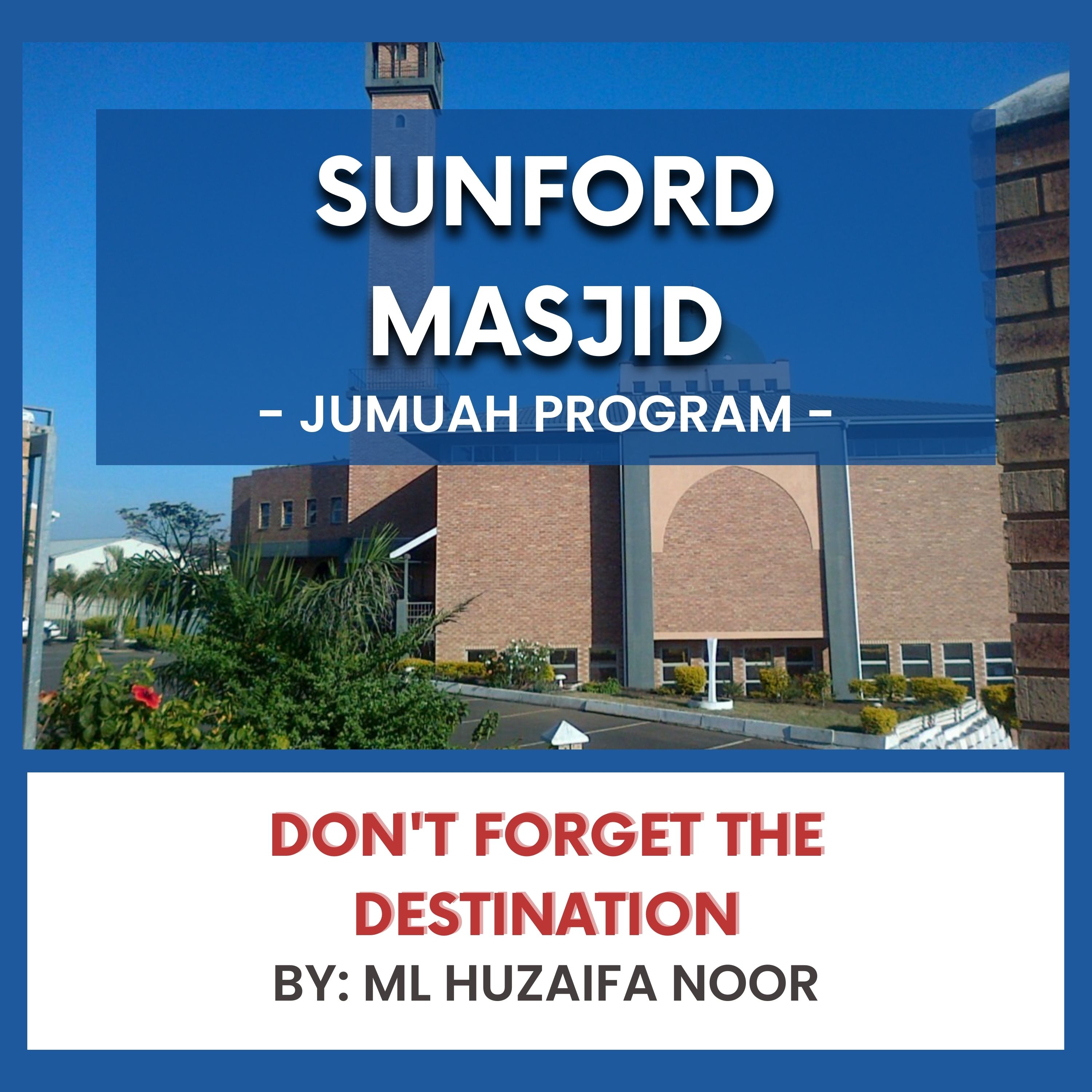 Don't Forget the Destination by Ml Huzaifa Noor