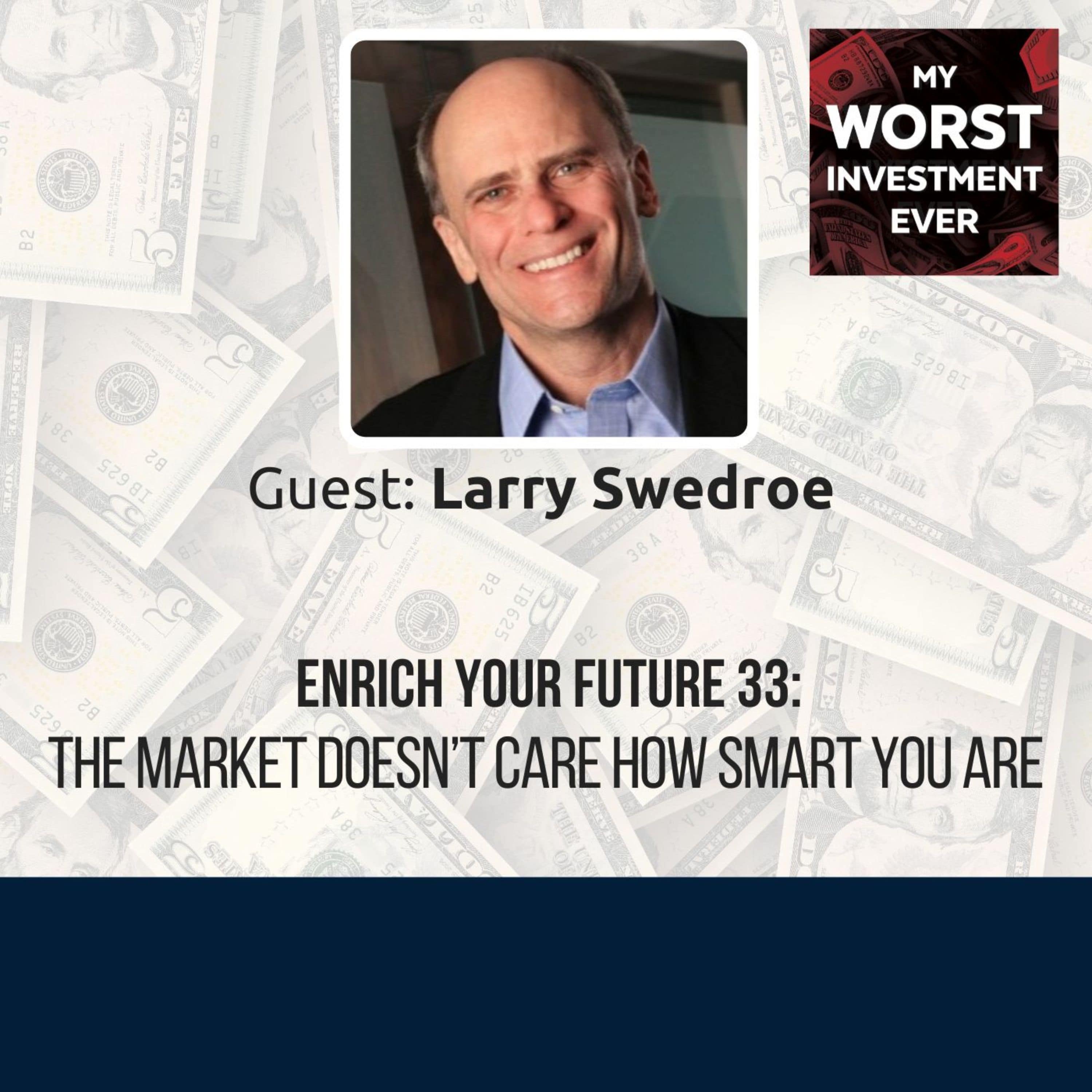 Enrich Your Future 33: The Market Doesn’t Care How Smart You Are