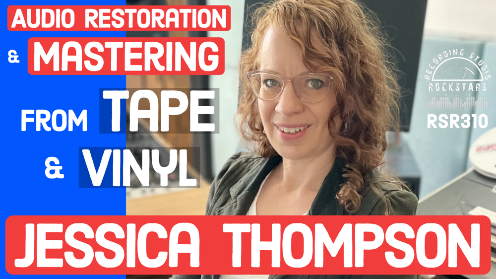 RSR310 - Jessica Thompson - Audio Restoration and Mastering From Tape and Vinyl