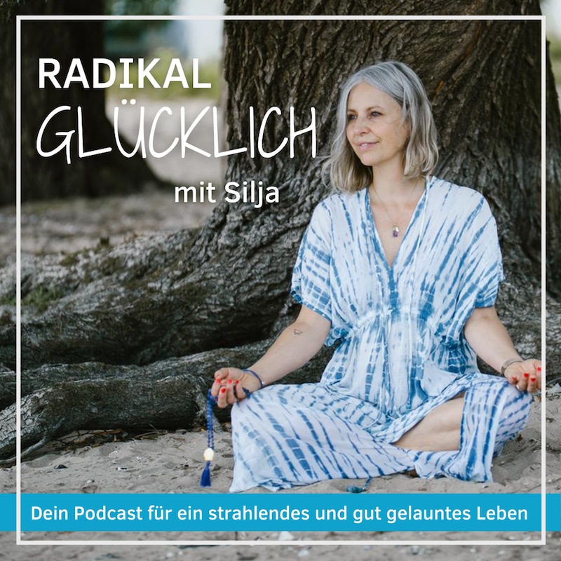 Artwork for podcast Radikal glücklich mit Silja