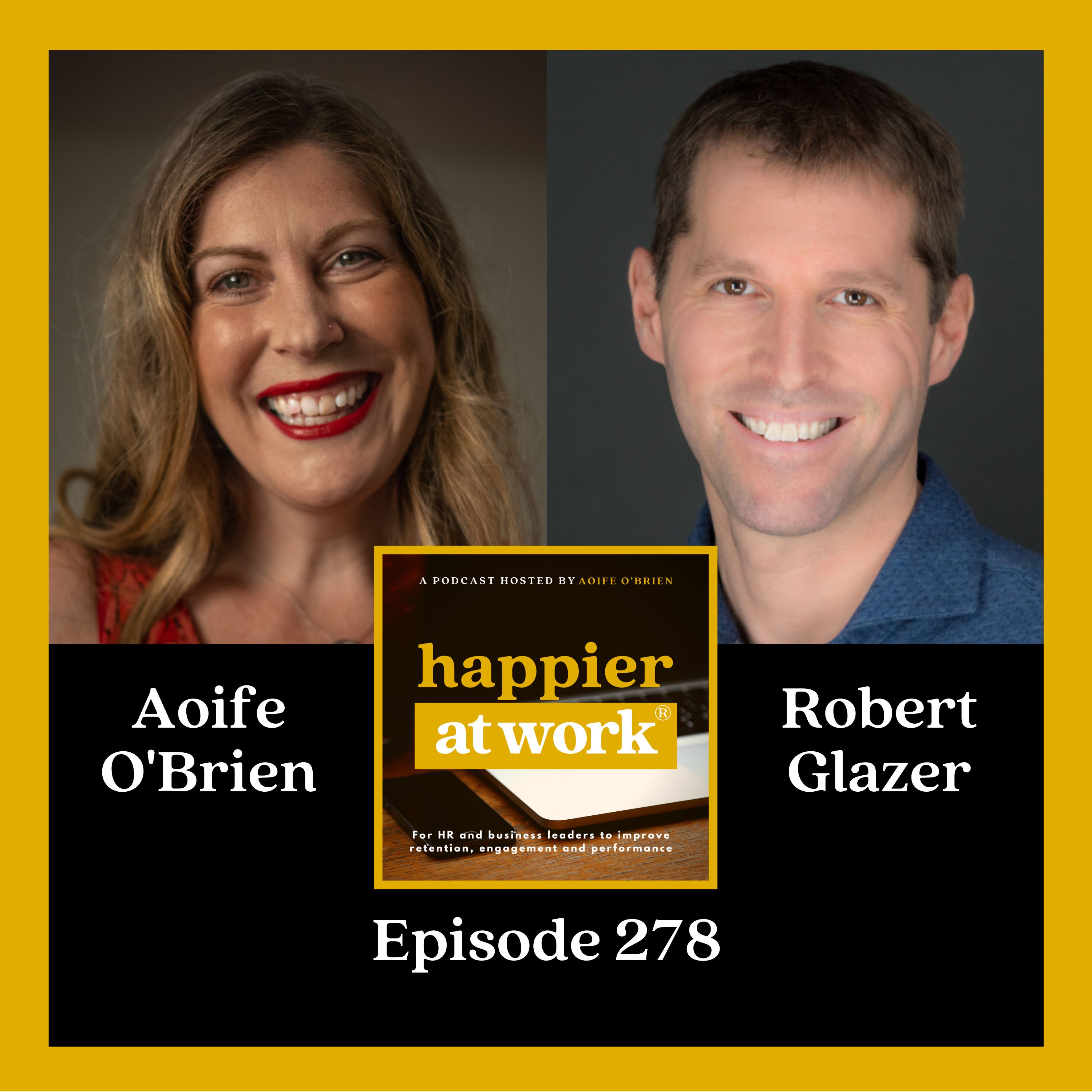 278: Changing the Way we Leave Jobs with Robert Glazer