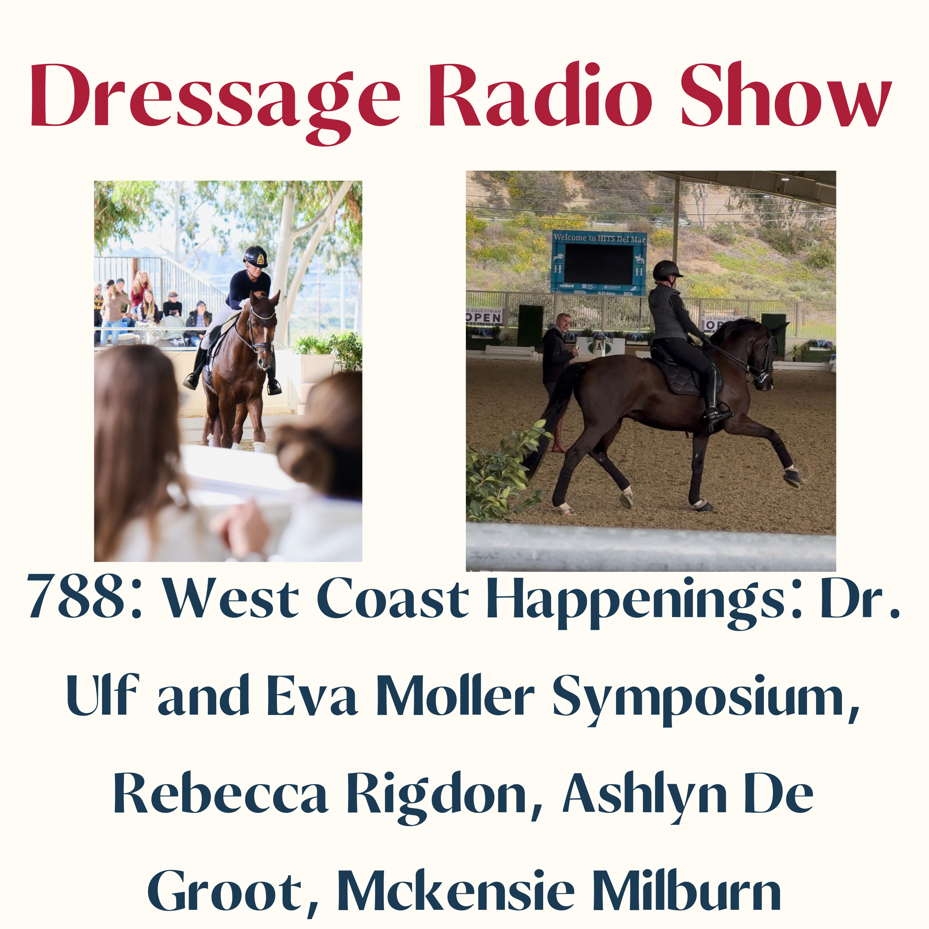 788: West Coast Happenings: Dr. Ulf & Eva Moller Symposium, Rebecca Rigdon, Ashlyn De Groot, Mckensie Milburn - The Dressage Radio Show