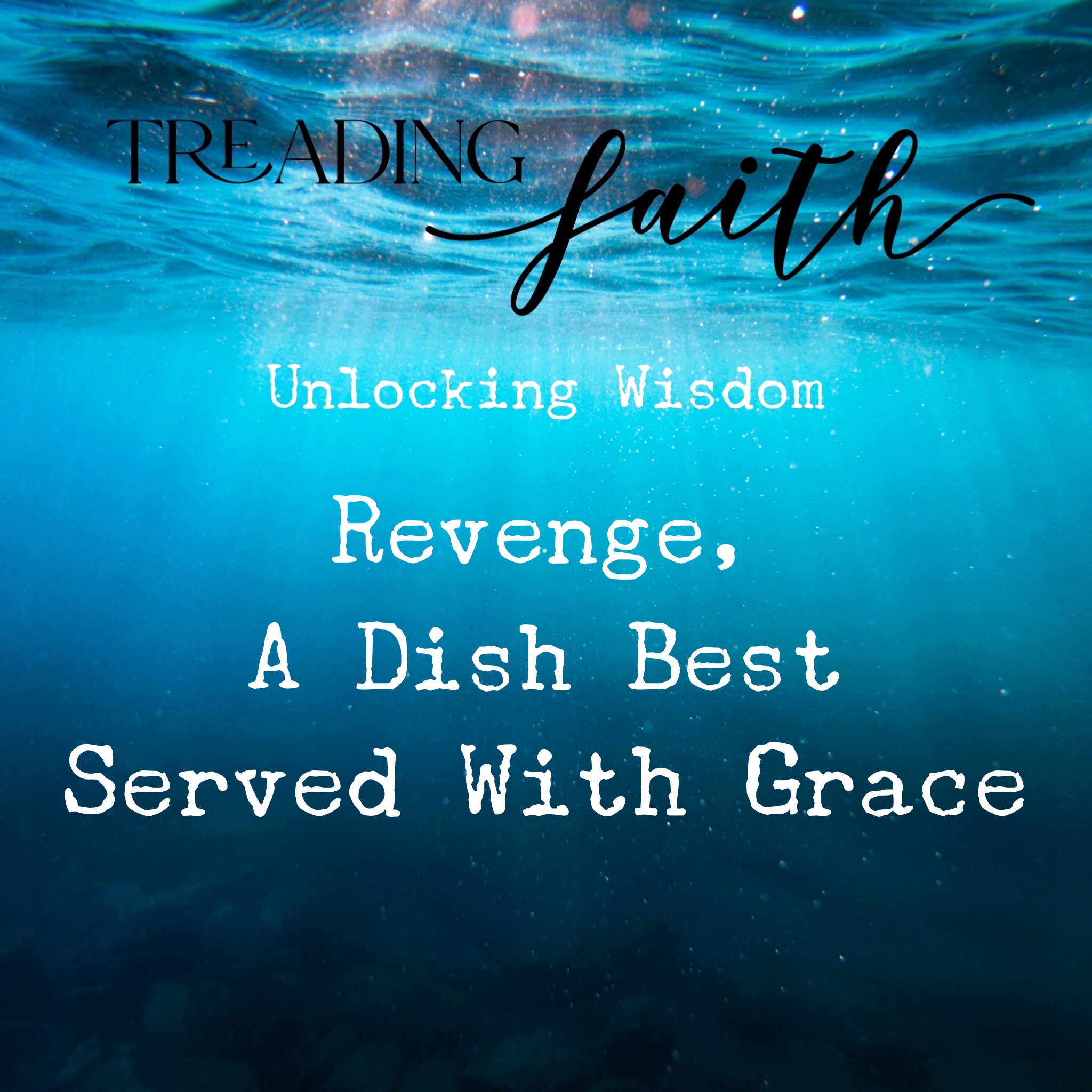 Proverbs E18 - Revenge, A Dish Best Served With Grace