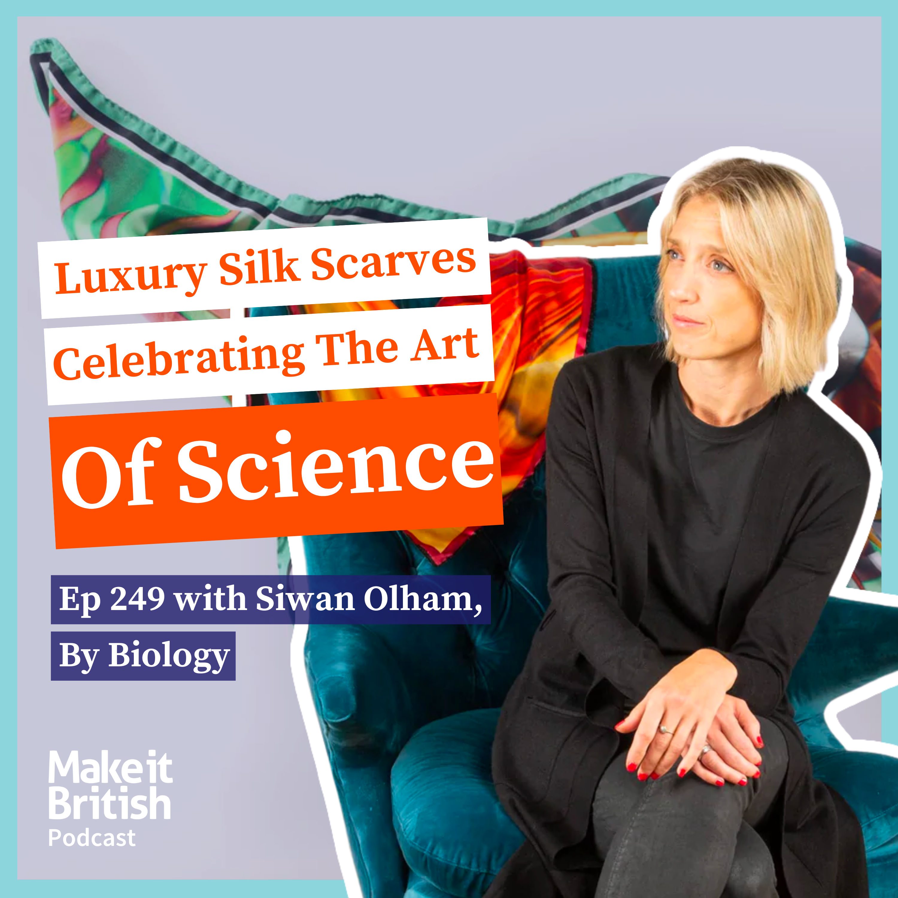 249 – Luxury Silk Scarves Celebrating the Art of Science – Siwan Oldham, By Biology