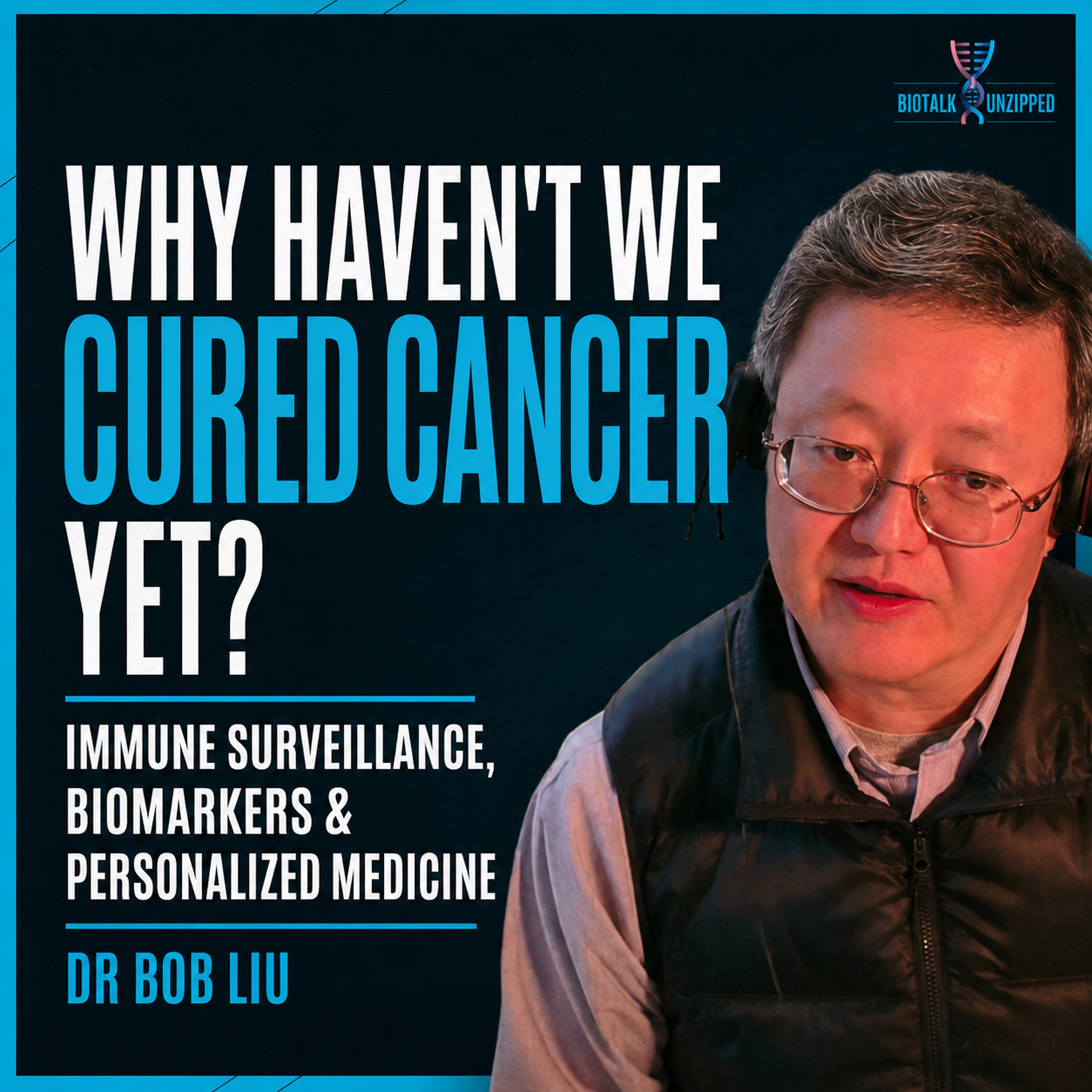 Why Haven’t We Cured Cancer Yet? | Dr. Bob Liu Explains episode artwork
