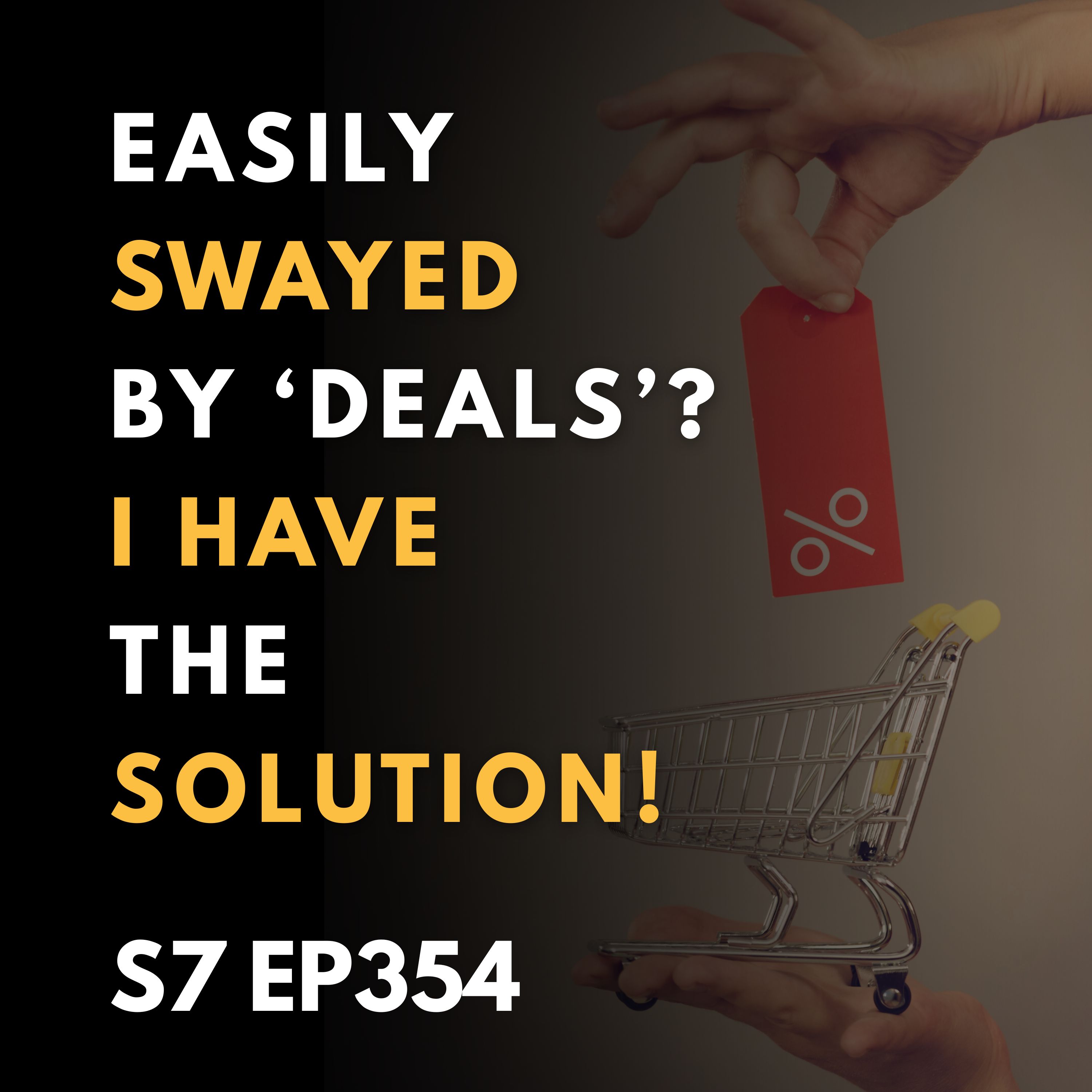 Easily Swayed by ‘Deals’? I have the solution!