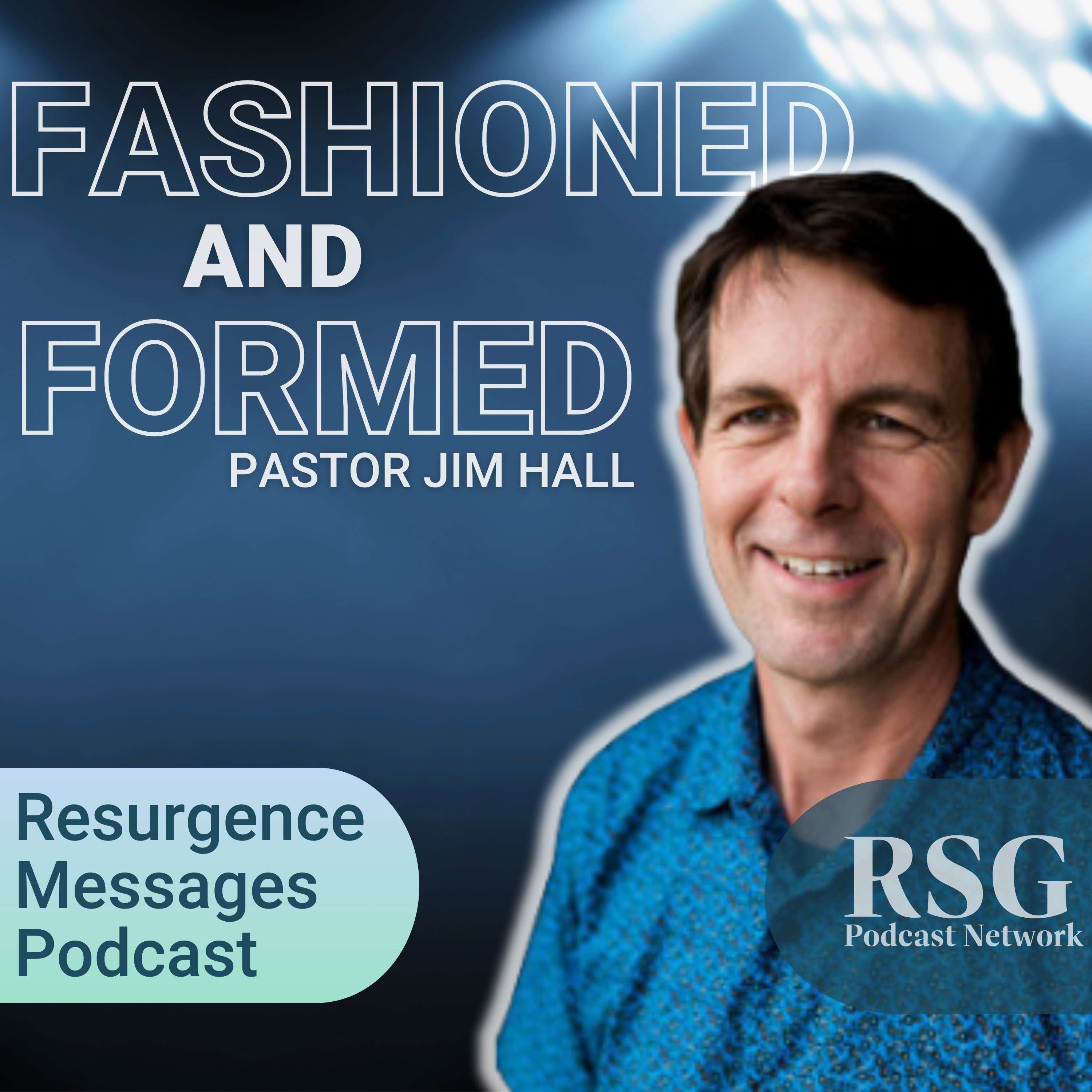 Fashioned & Formed: Jim Hall (January 13, 2024) - Resurgence Initiatives