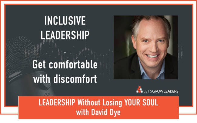 Inclusive Leadership - Get comfortable with discomfort
