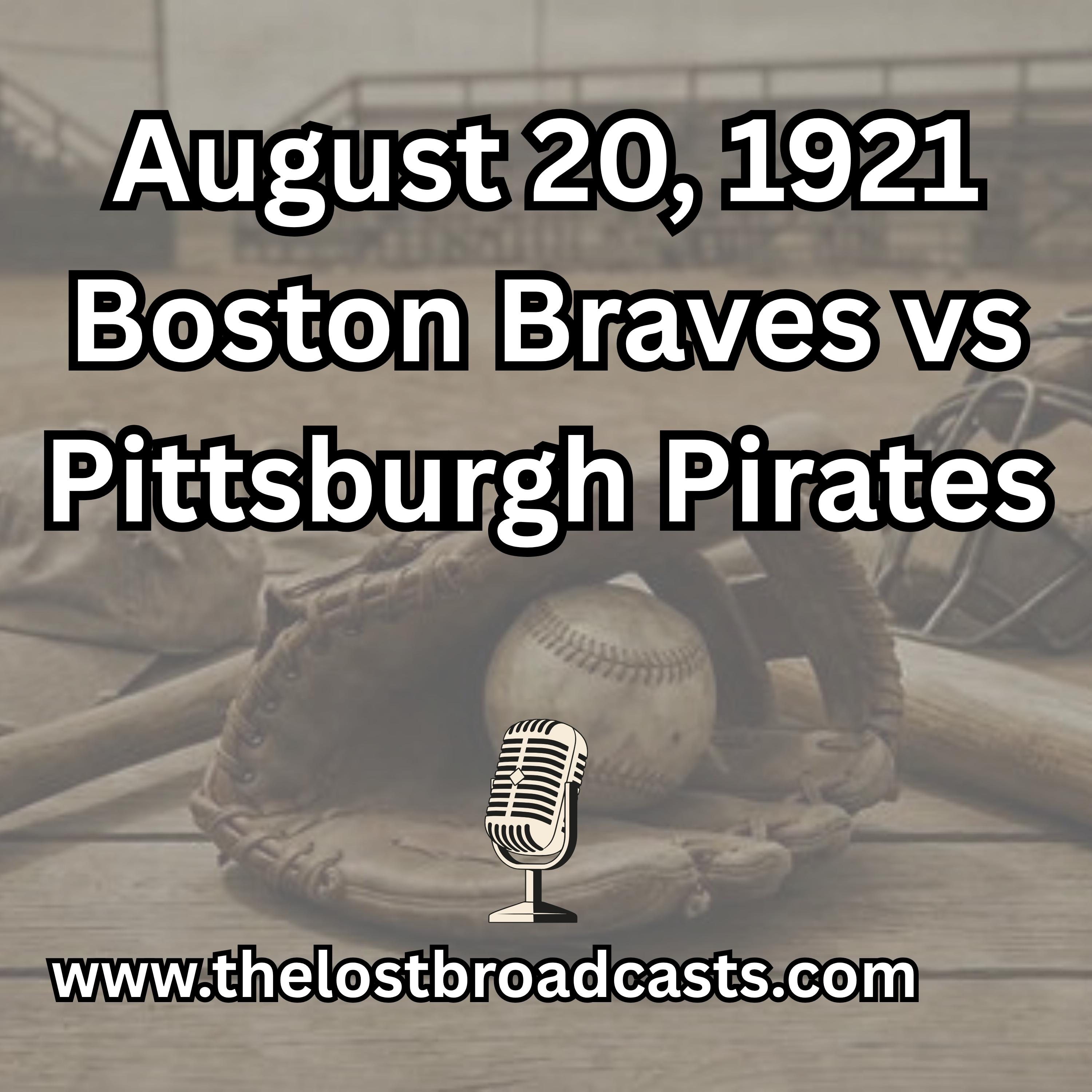 August 20, 1921 Boston Braves vs Pittsburgh Pirates