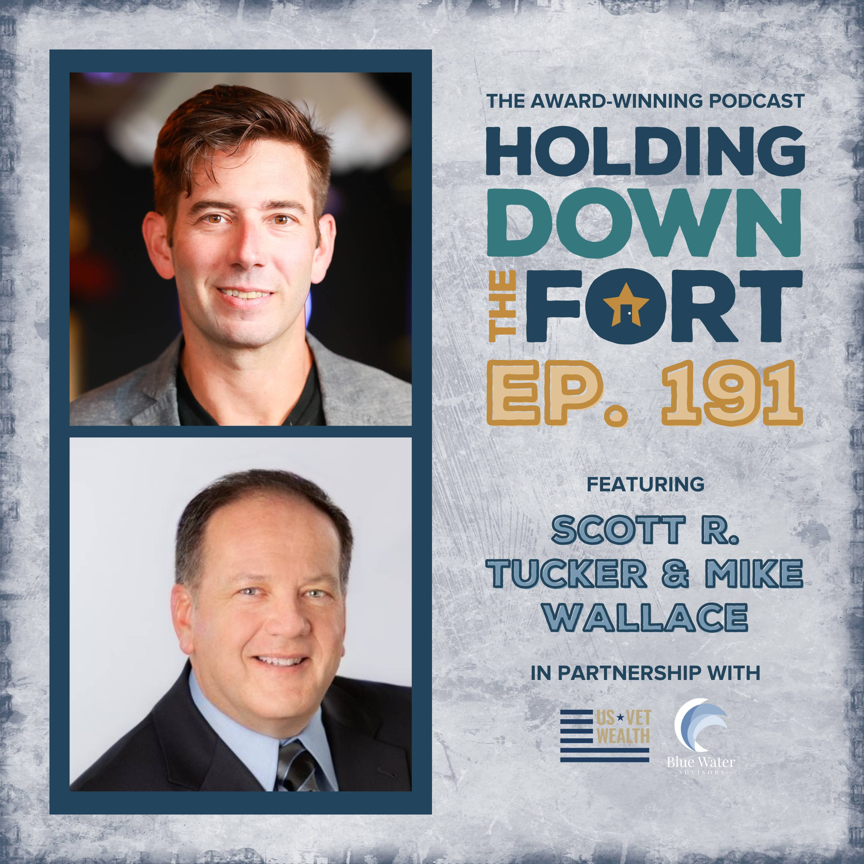 191: Scott R. Tucker and Mike Wallace Share How to Reframe Your Mindset for Success after Military Service