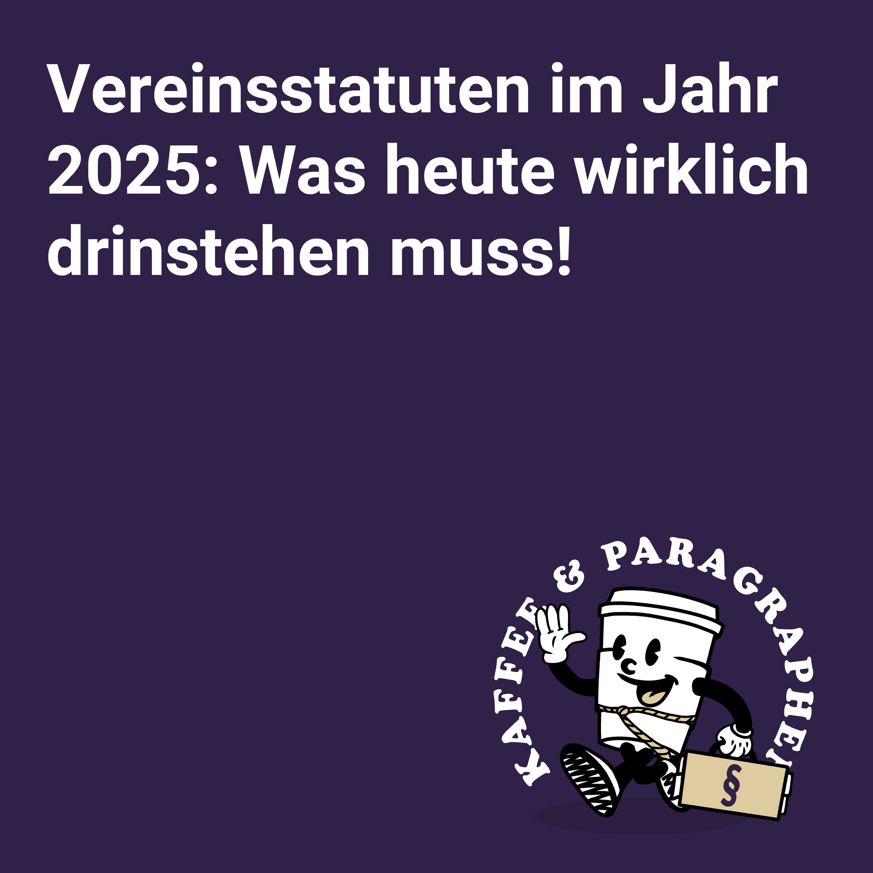 E-084 Vereinsstatuten im Jahr 2025: Was heute wirklich drinstehen muss