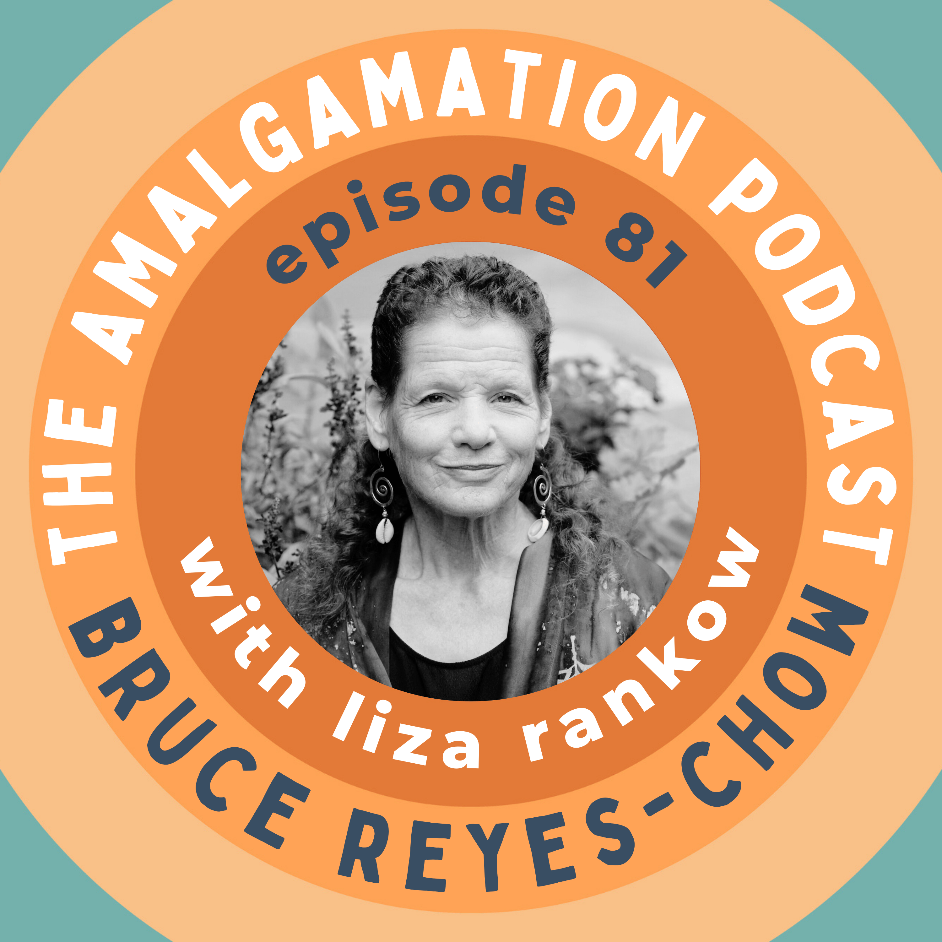 e81: Soul Medicine for a Fractured World: A Conversation with Liza Rankow
