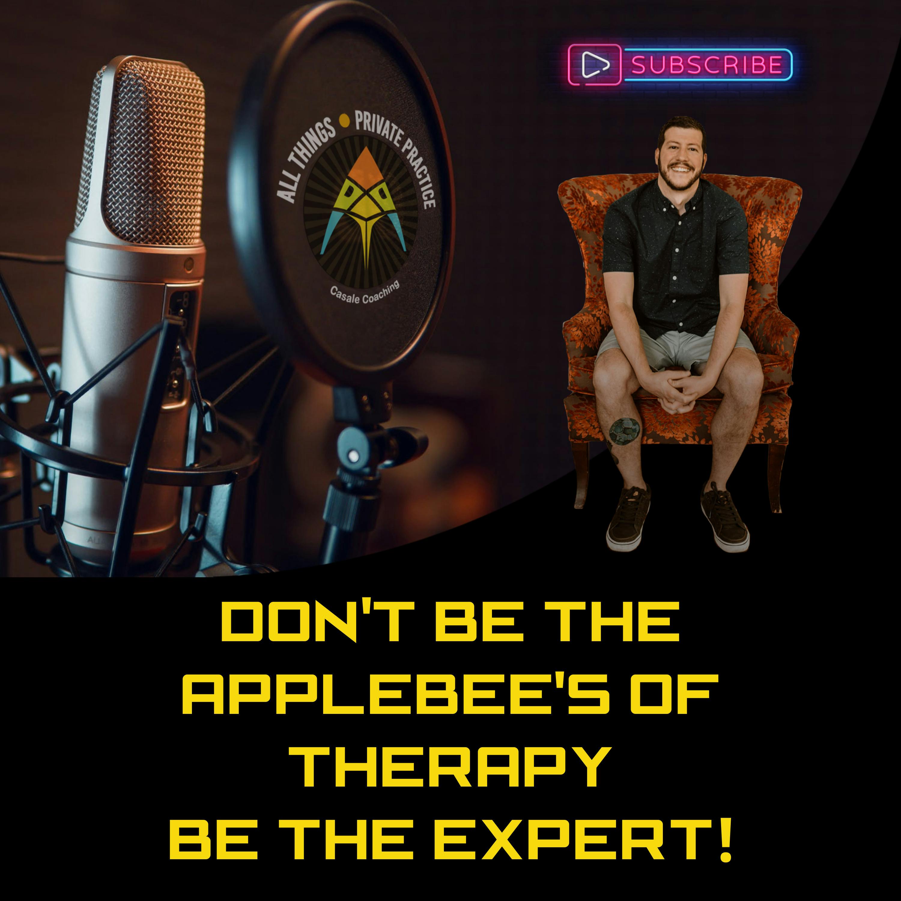 Episode 11: Don't Be The Applebee's Of Therapy — You're The Expert!