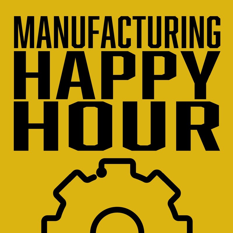 Artwork for podcast Manufacturing Happy Hour