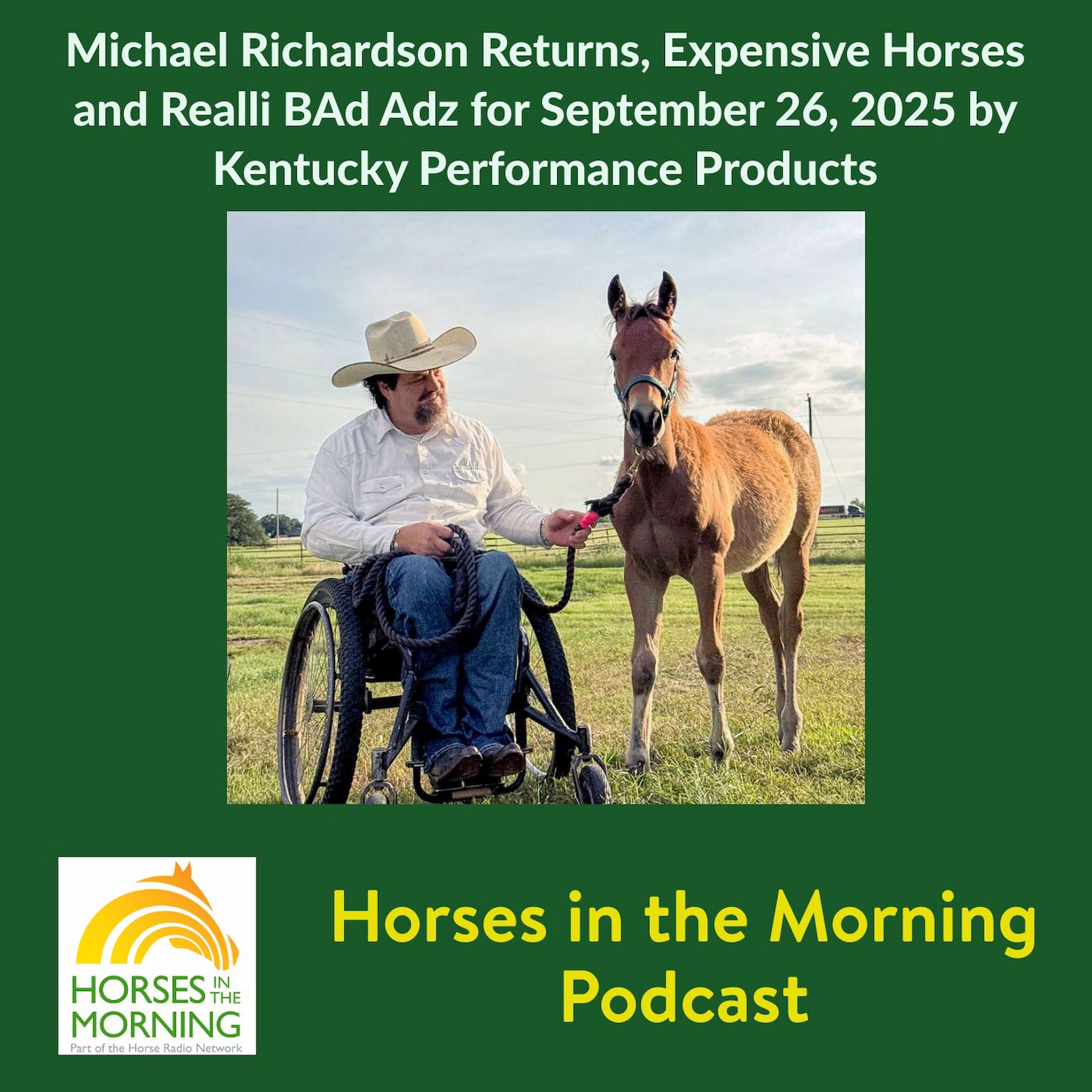 Michael Richardson Returns, Expensive Horses and Realli BAd Adz for September 26, 2025 by Kentucky Performance Products - HORSES IN THE MORNING