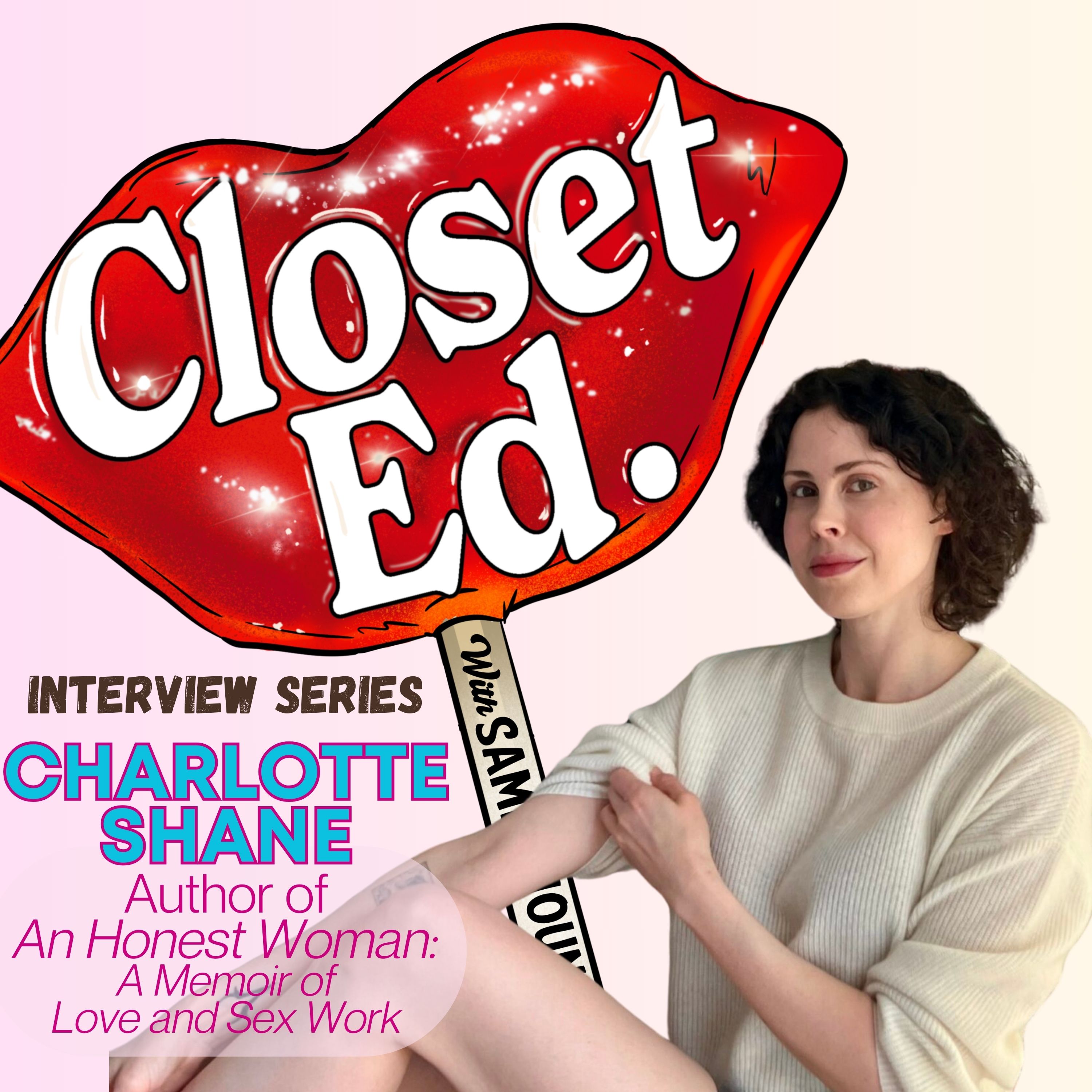 ClosetEd Interview Series: Charlotte Shane, Author of An Honest Woman ClosetEd Interview Series: Charlotte Shane, Author of An Honest Woman