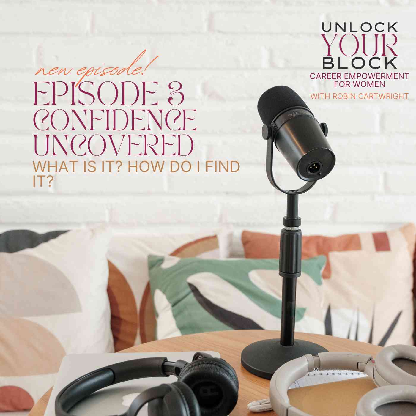 Episode 3: Confidence Uncovered: What is it? How do you find it?