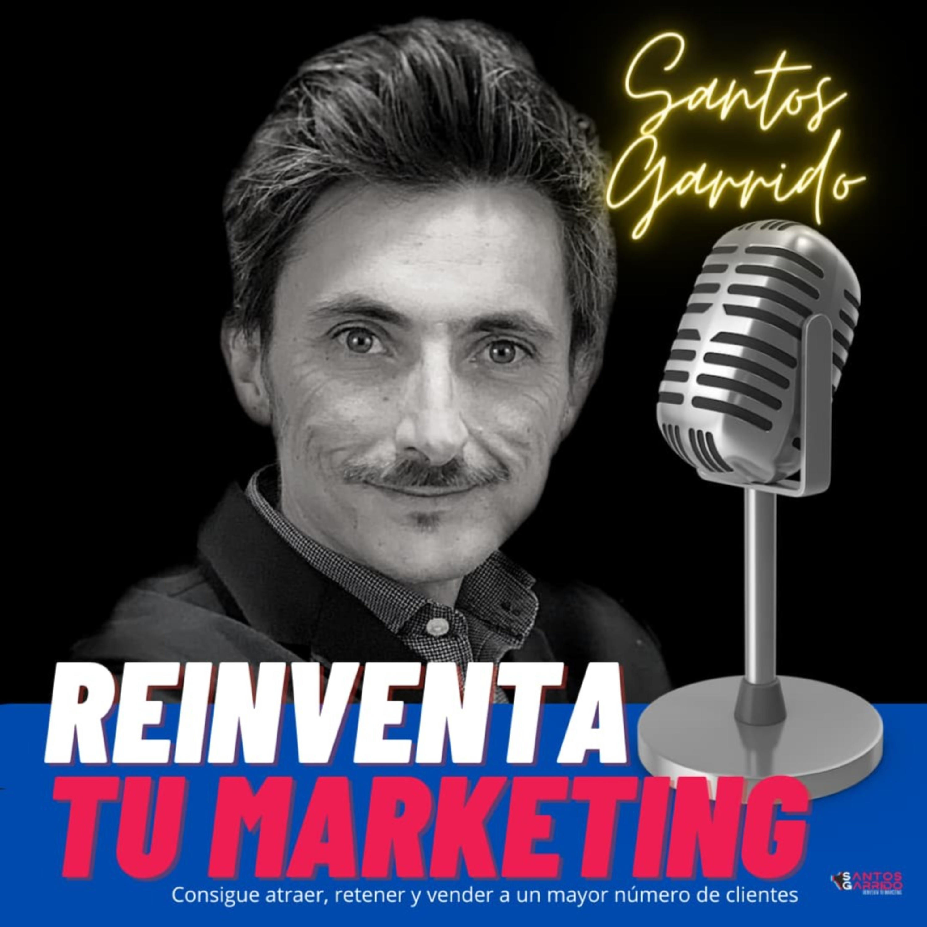 Artwork for podcast Reinventa tu Marketing con Santos Garrido