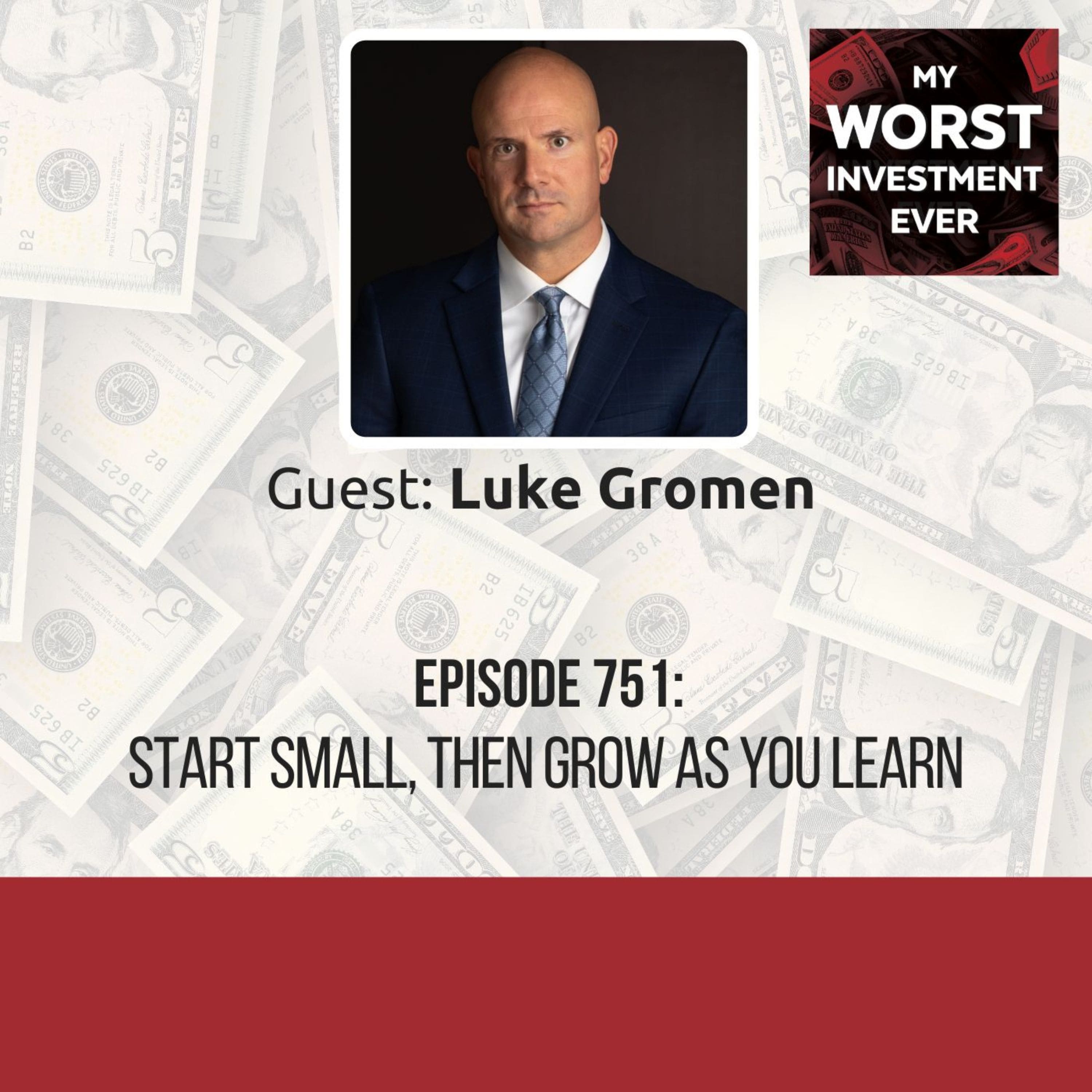 Luke Gromen – Start Small, Then Grow as You Learn