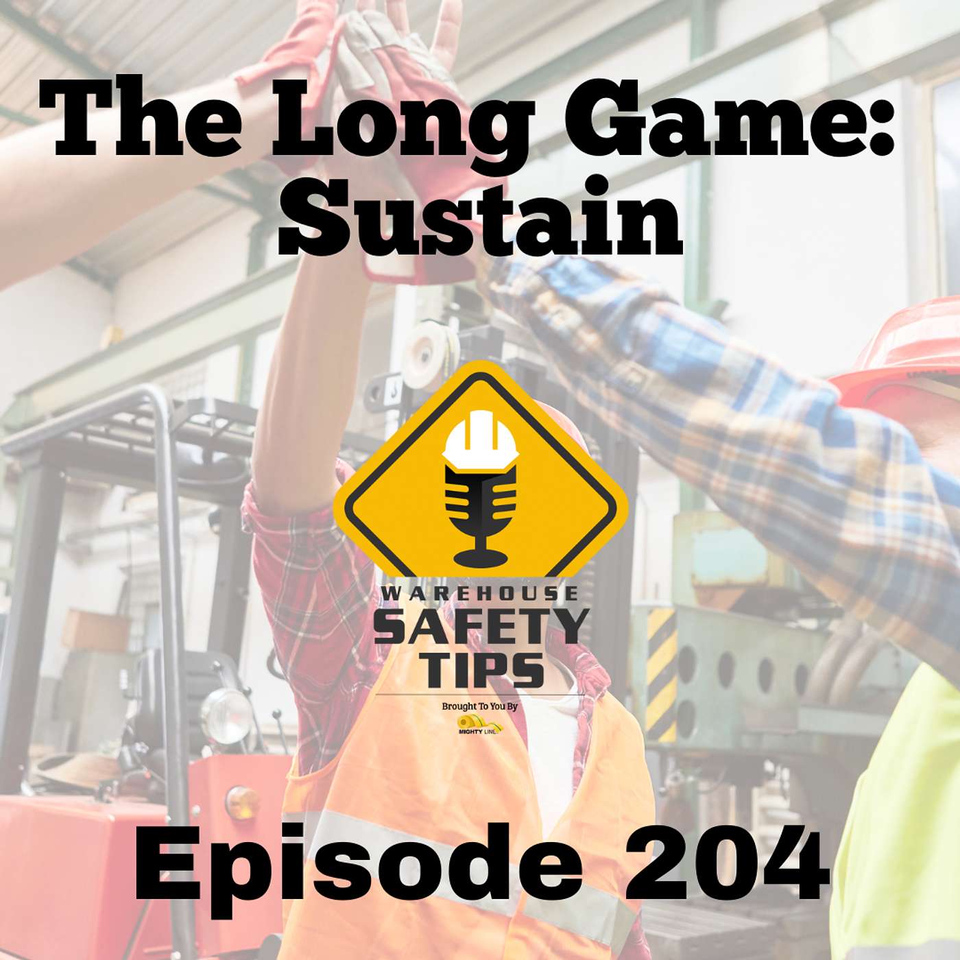 S4 Ep204: Warehouse Safety Tips | Episode 204 | The Long Game: 'Sustain'