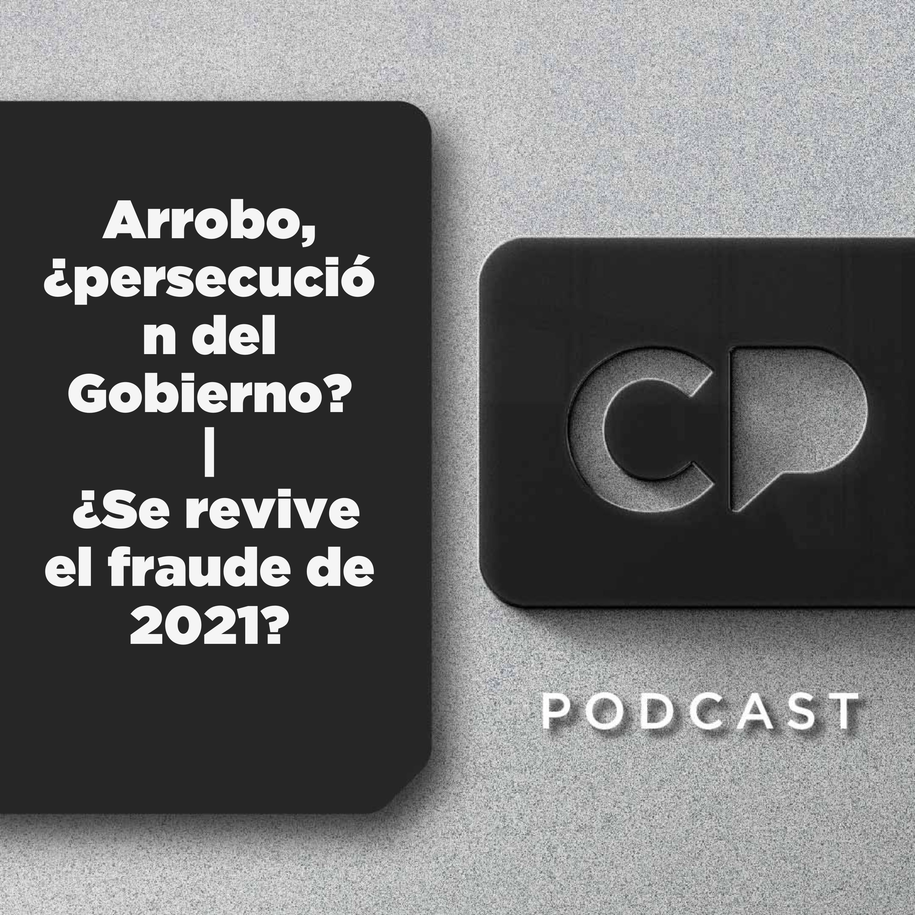 04/DIC: Arrobo, ¿persecución del Gobierno? ¿Se revive el fraude de 2021?