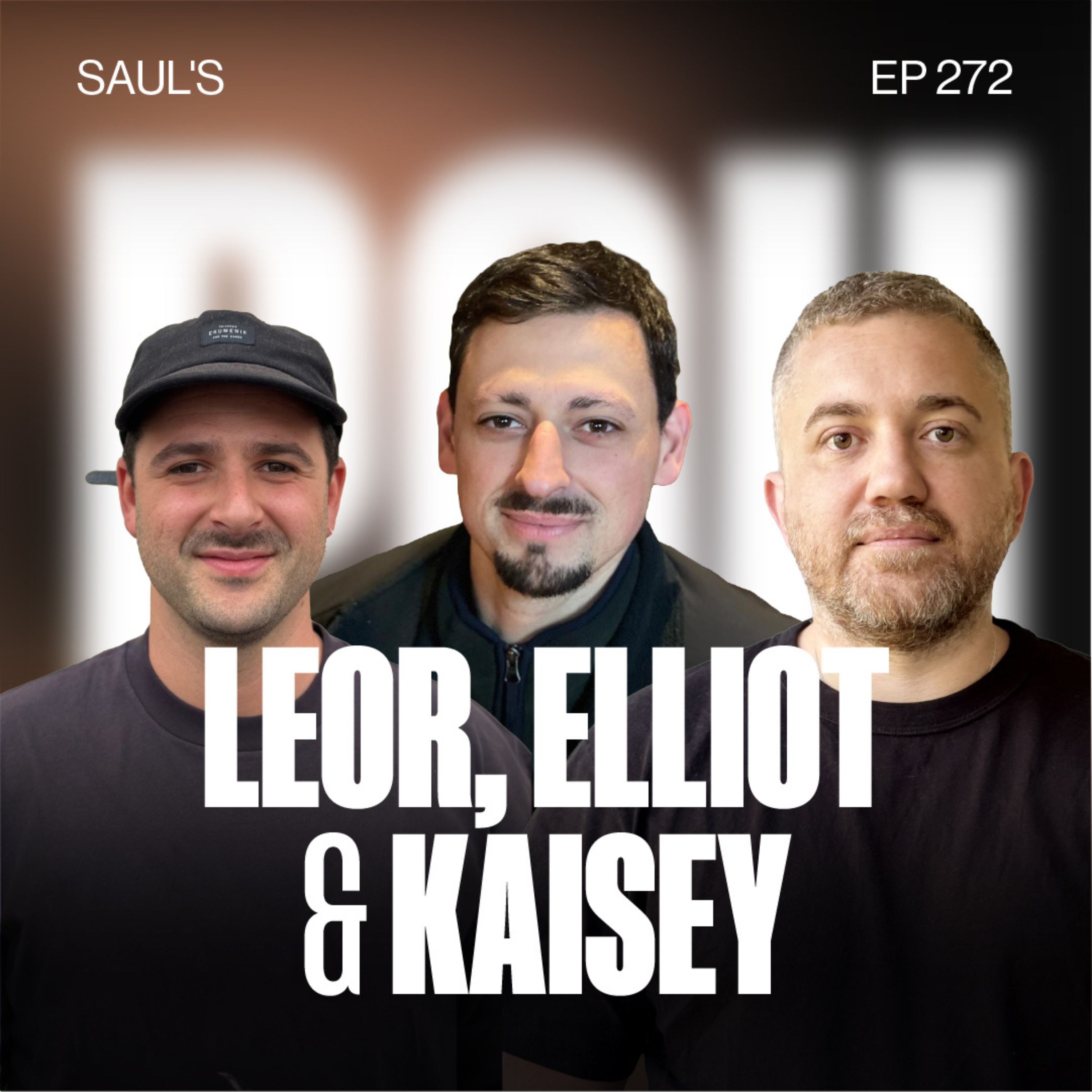 Ep 272 - Resilience and Growth: The Evolution of Saul's with Co-Founders Leor, Elliot, and Kaisey