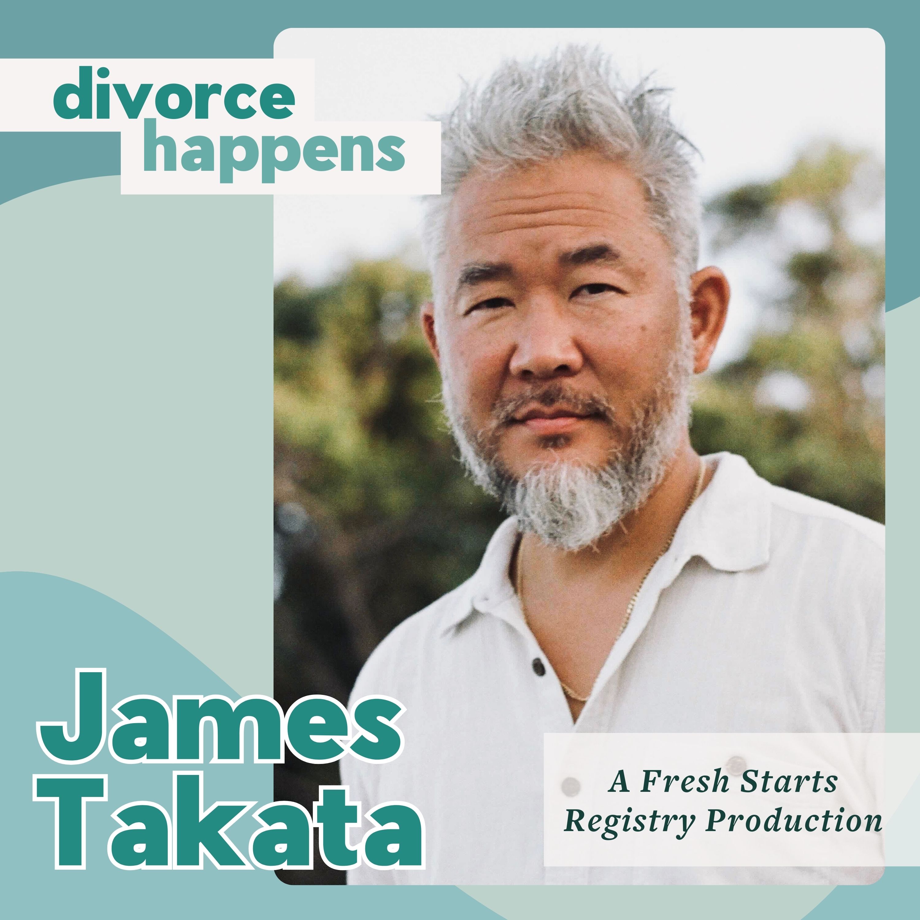 3 Things I Learned from My Divorce with James Takata