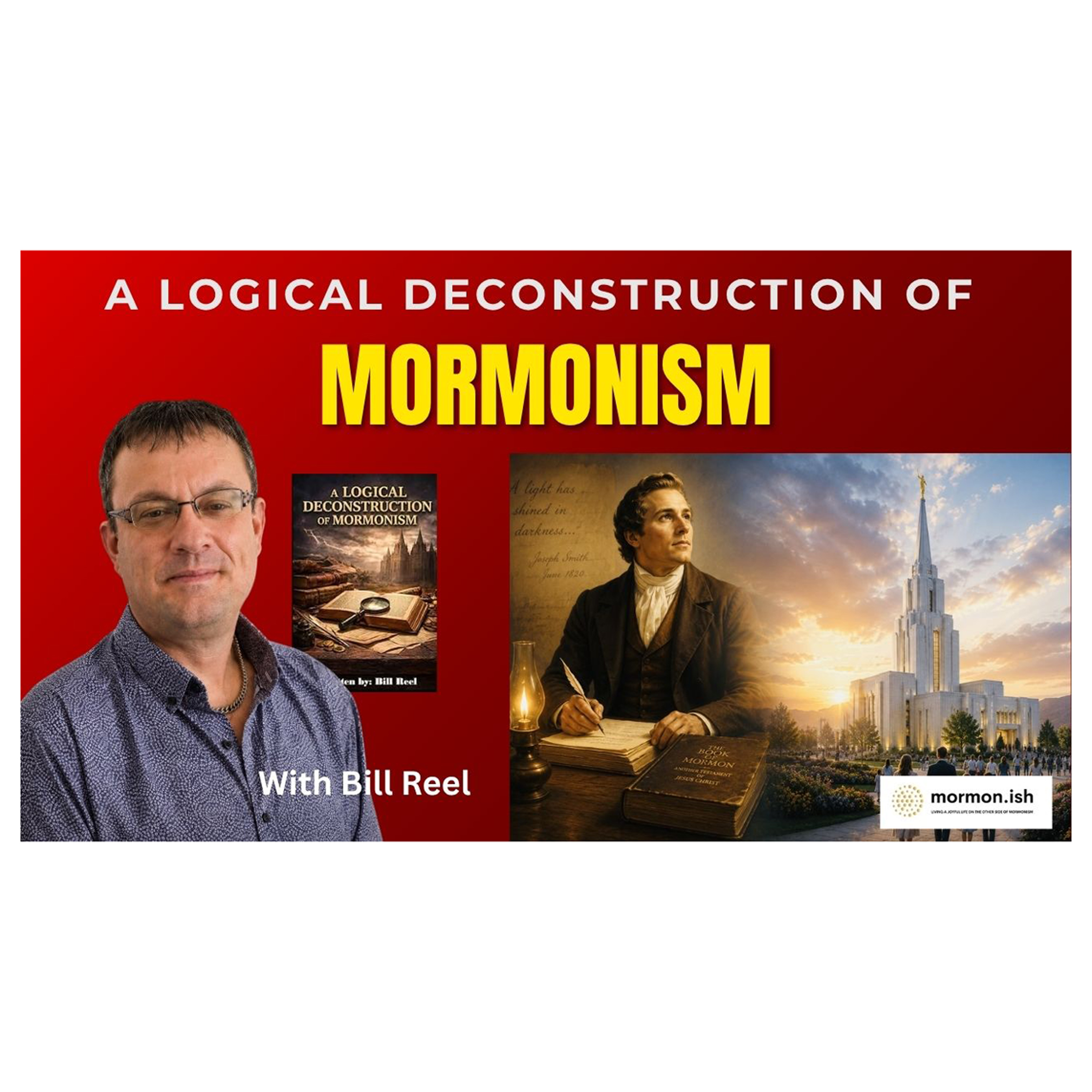 Ep320: A Logical Deconstruction of Mormonism w/ Bill Reel