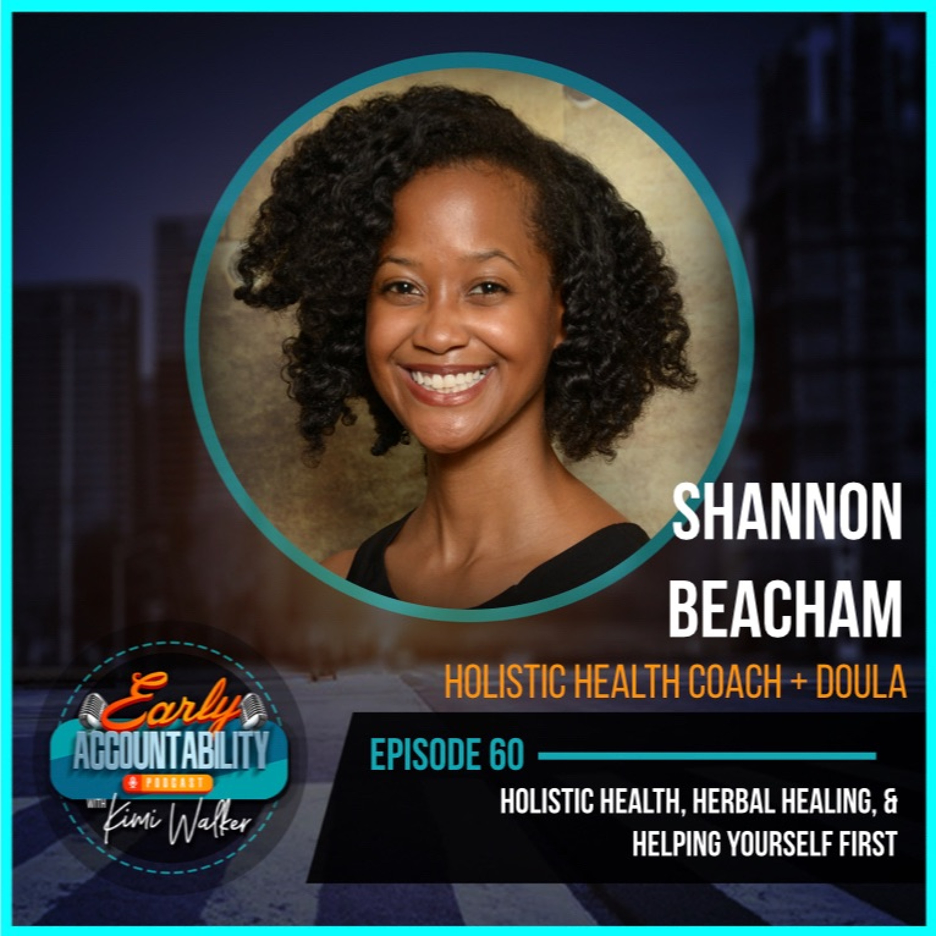 EAP 60: Holistic Health, Herbal Healing, & Helping Yourself First