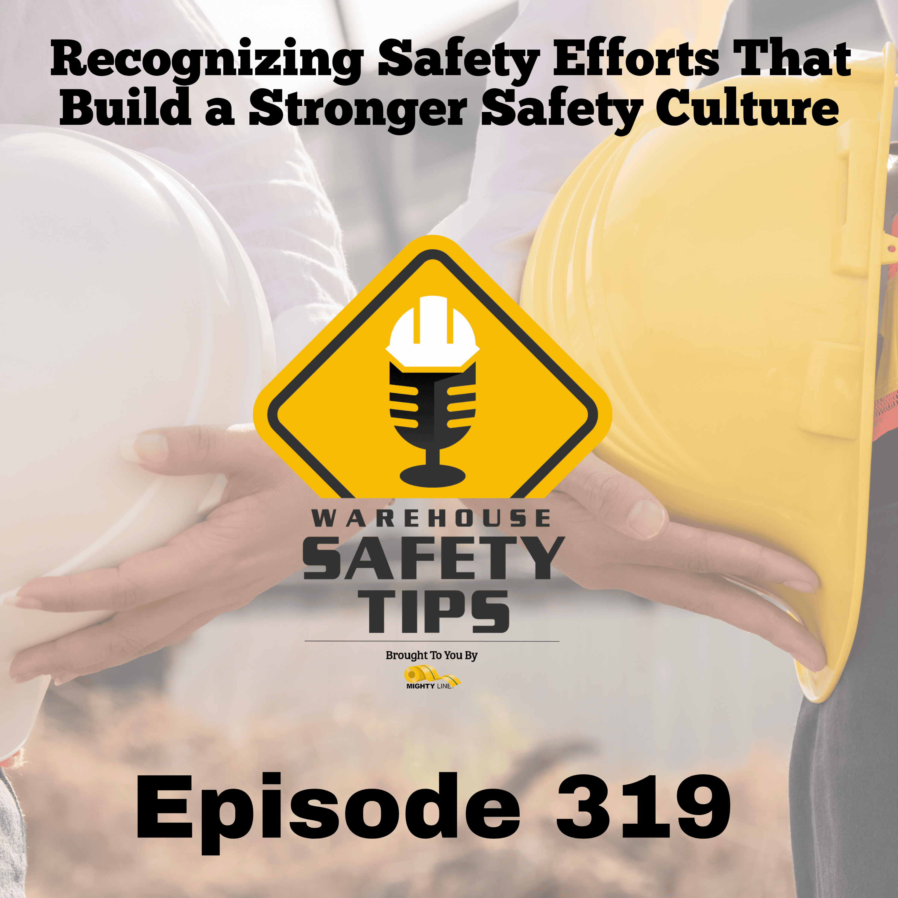 Recognizing Safety Efforts That Build a Stronger Safety Culture | Warehouse Safety Tips | Episode 319