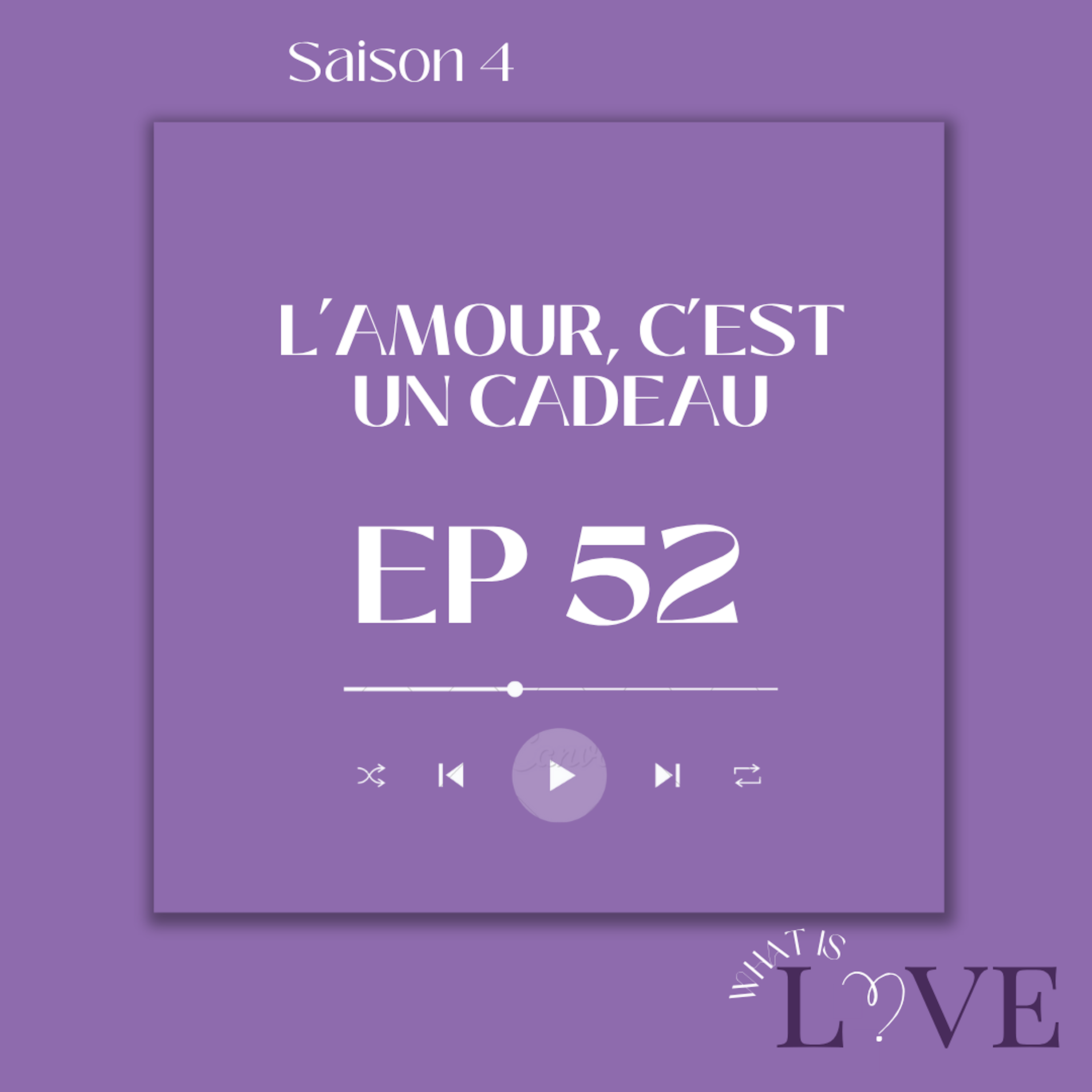 52. L'amour, c'est un cadeau