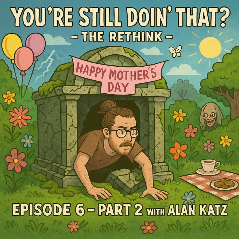 Artwork for podcast You're Still Doin' That? The Rethink