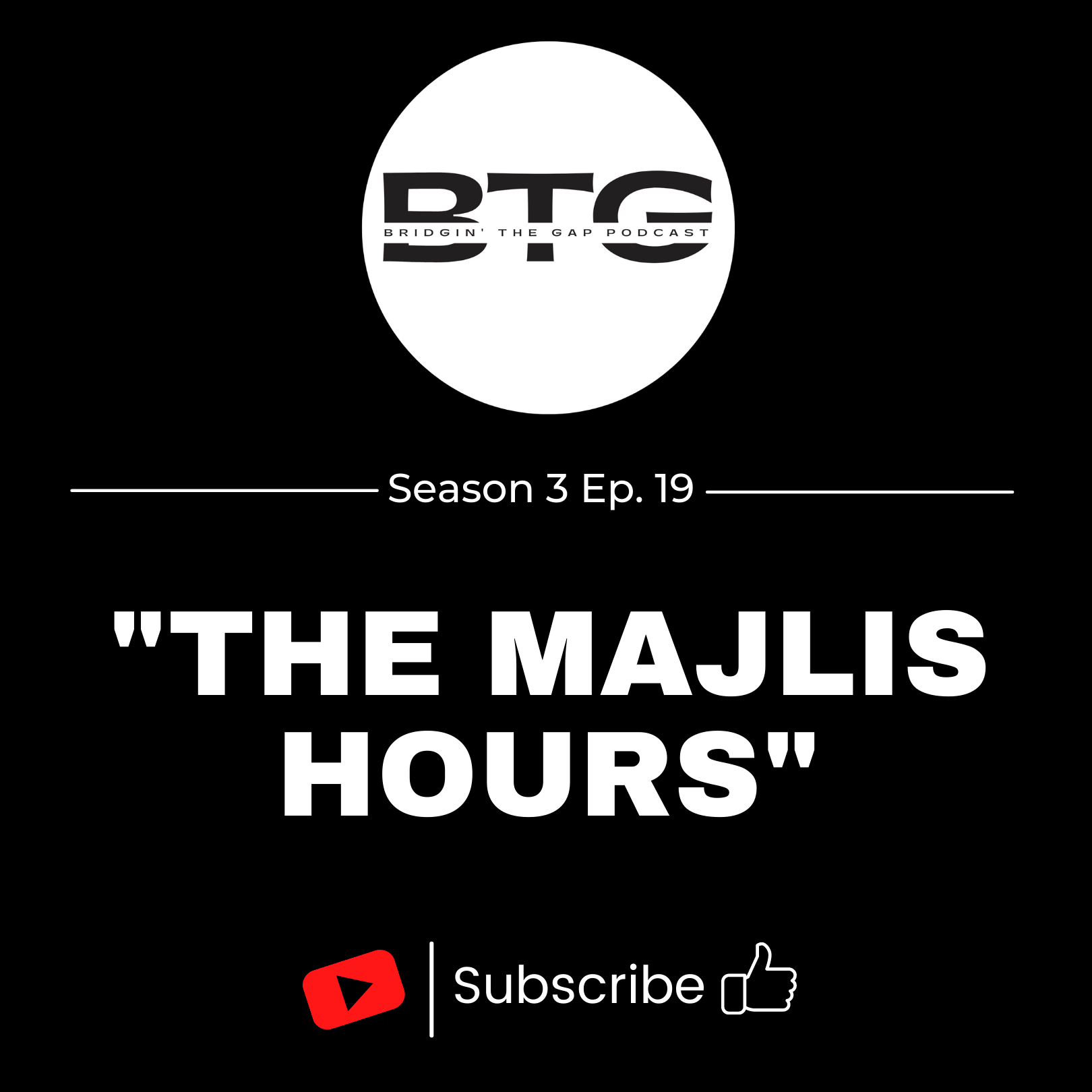 Bridgin' The Gap Podcast Season 3 Ep. 19 "The Majlis Hours"