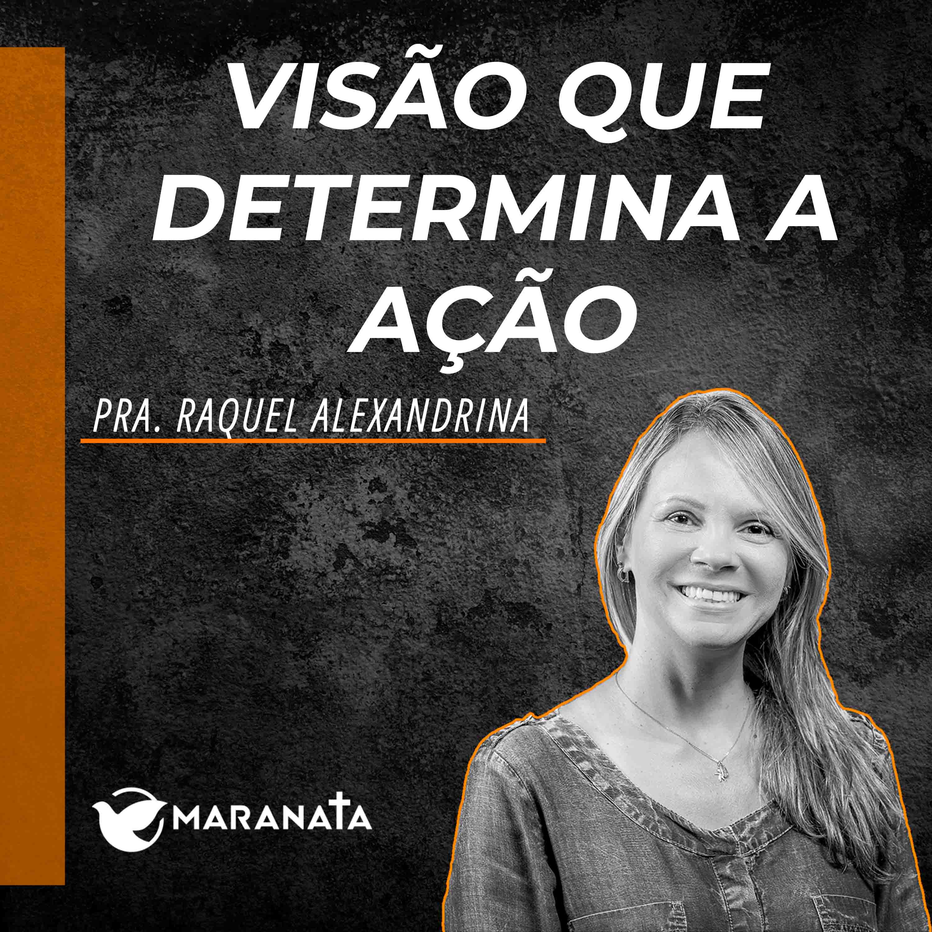 Visão que determina a ação - Pra. Raquel Alexandrina episode artwork