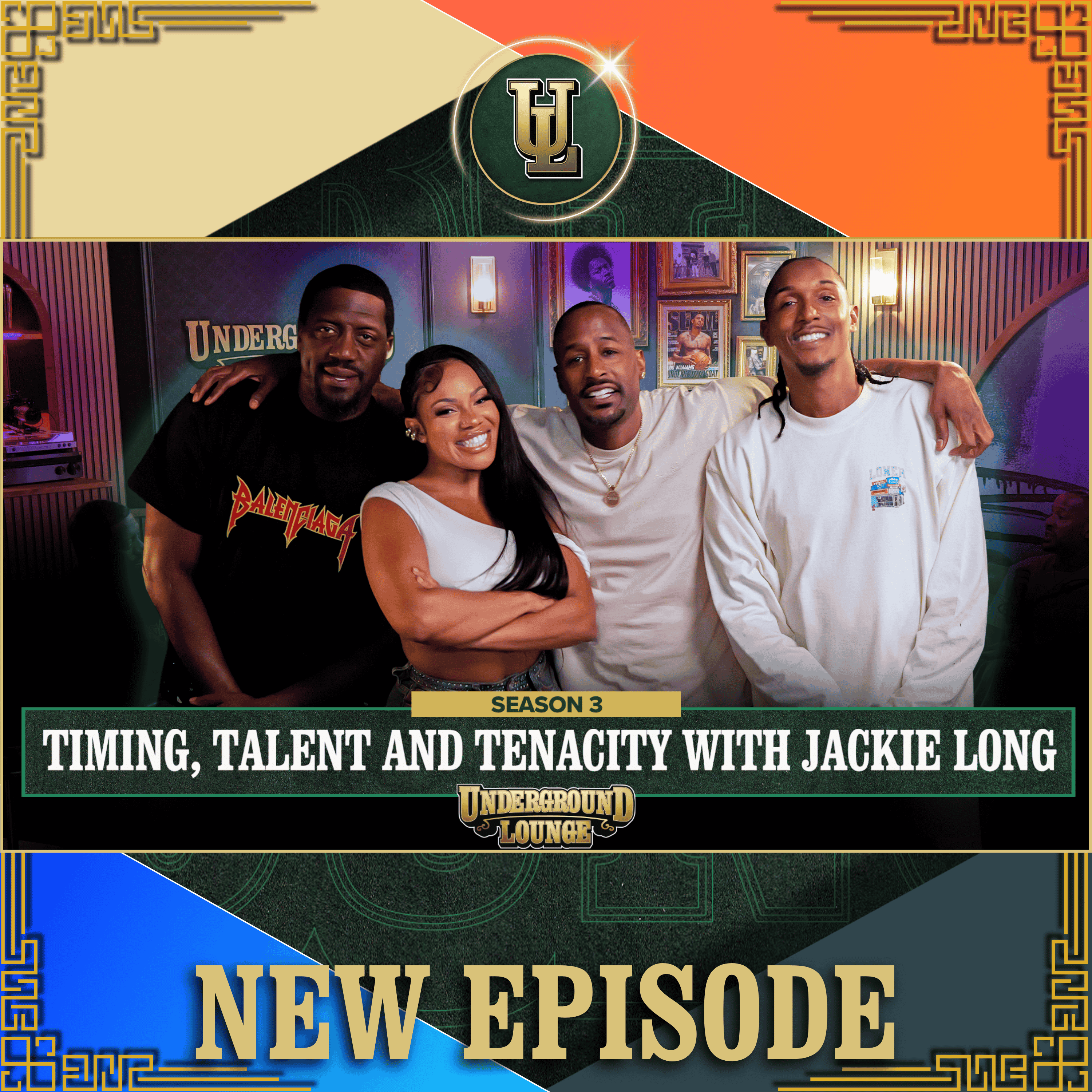 Timing, Talent & Tenacity W/ Jackie Long | The Underground Lounge S3 E.6