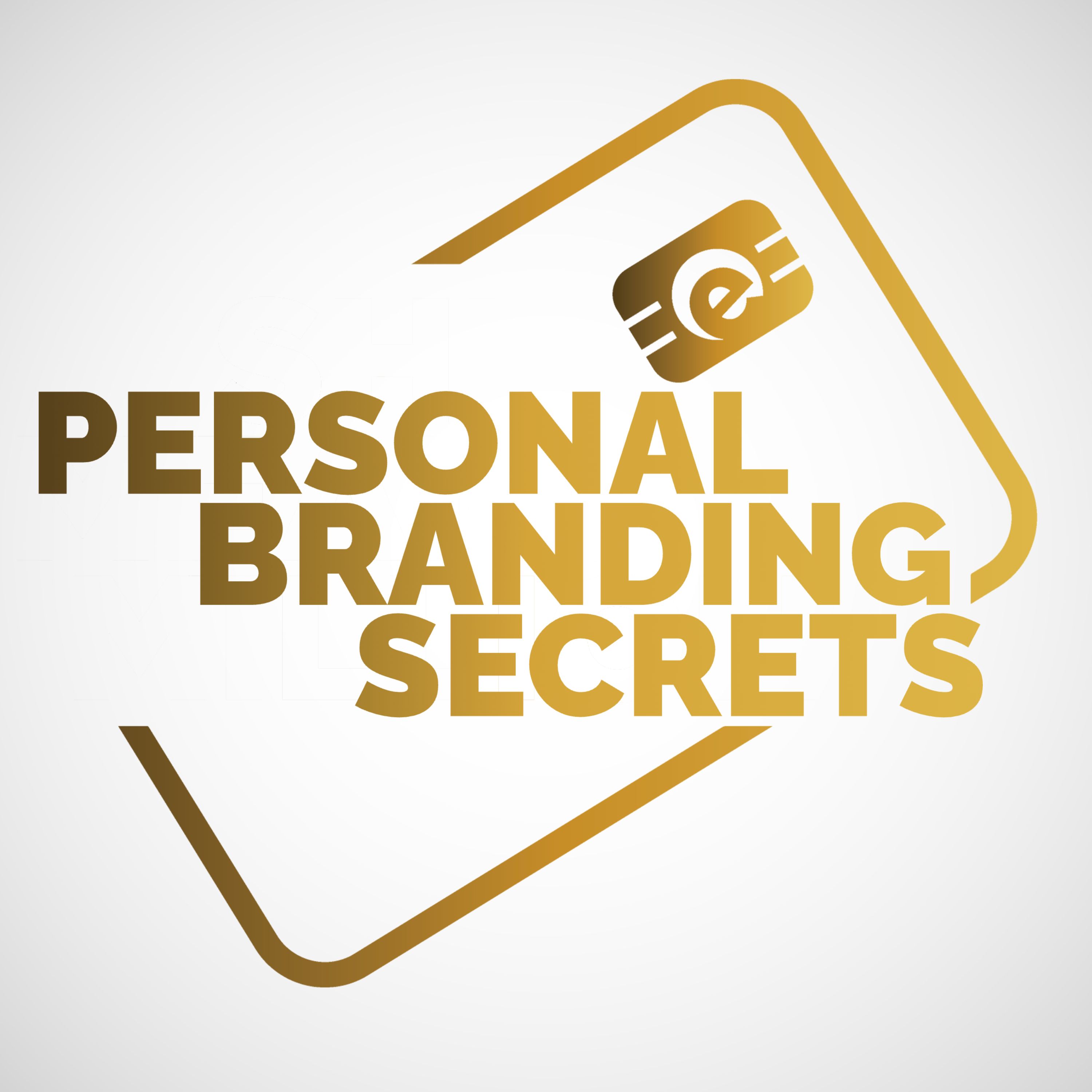 Personal Branding Secrets: Evolving Your Brand for Million-Dollar Success