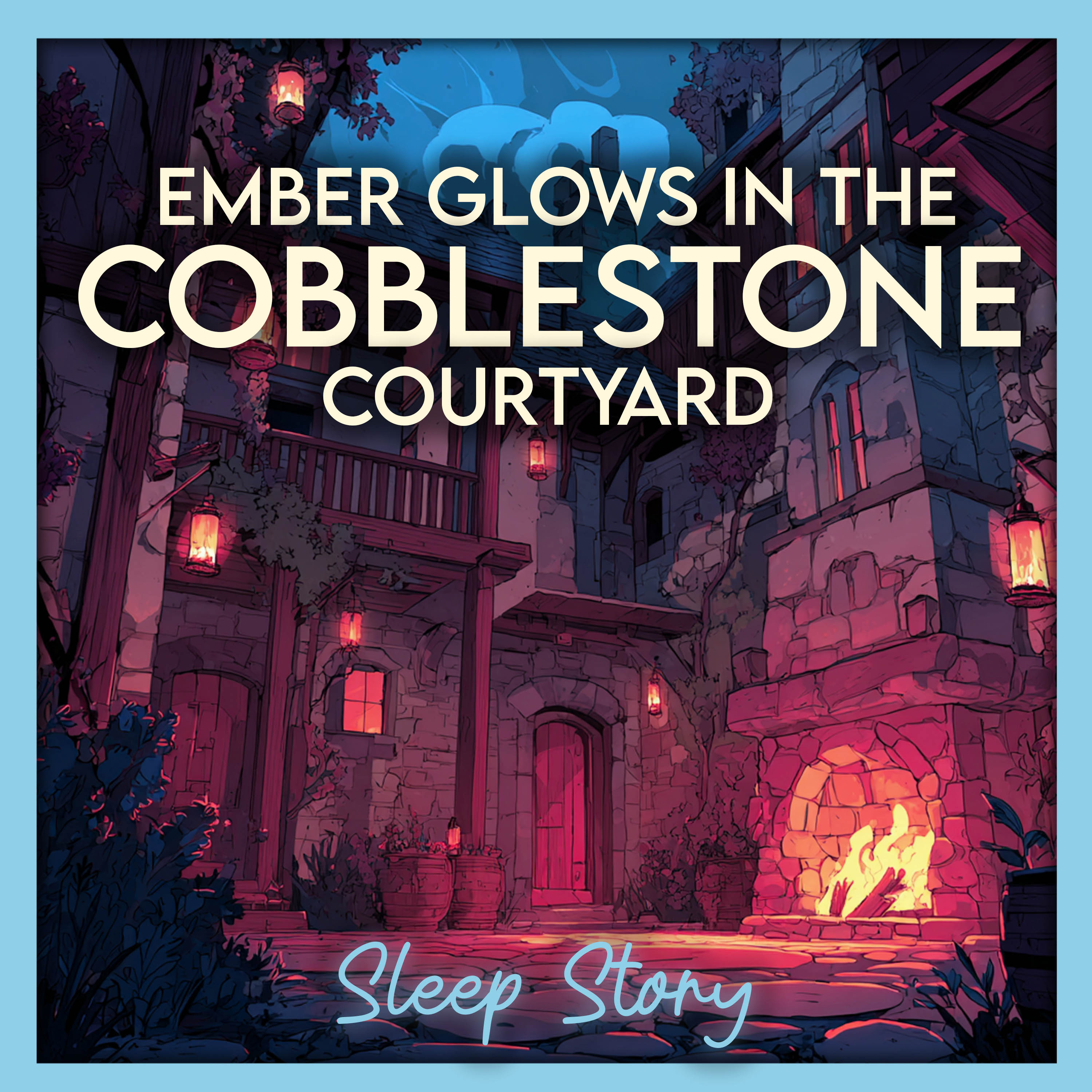 Embers in the Cobblestone Courtyard – A Calming Story to Fall Asleep Fast