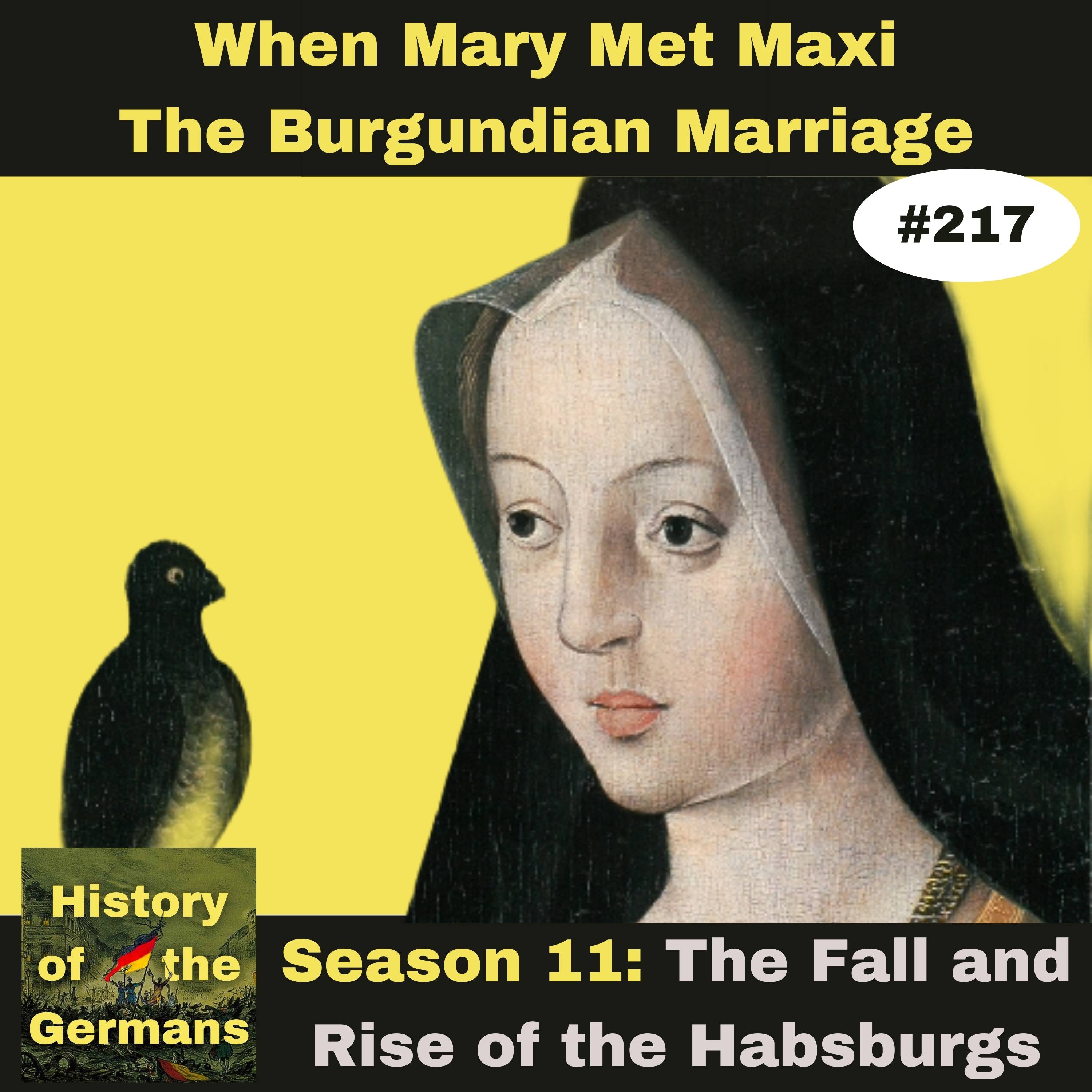 Ep, 217 – The Lucky Marriage of Maximilian and Marie