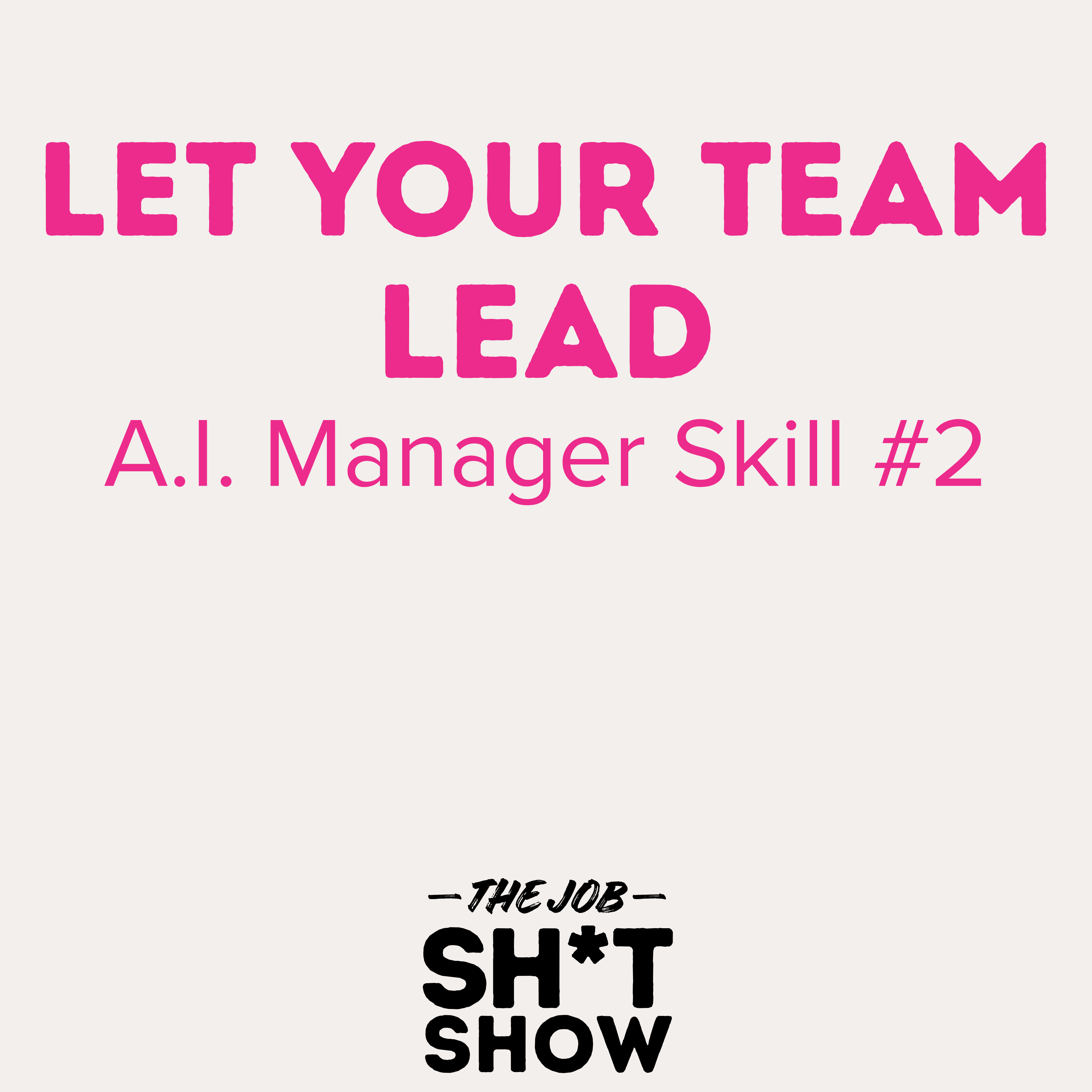 AI Leadership Skill #2: Let Your Team Lead (Substack preview) episode artwork
