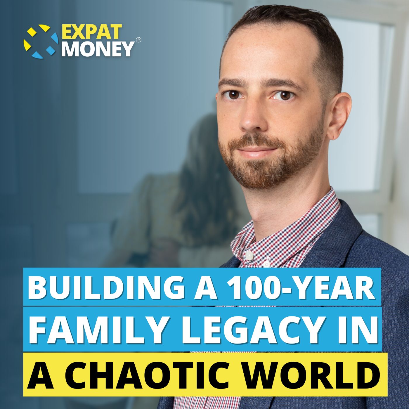 386: Building A 100-Year Family Legacy In A Chaotic World