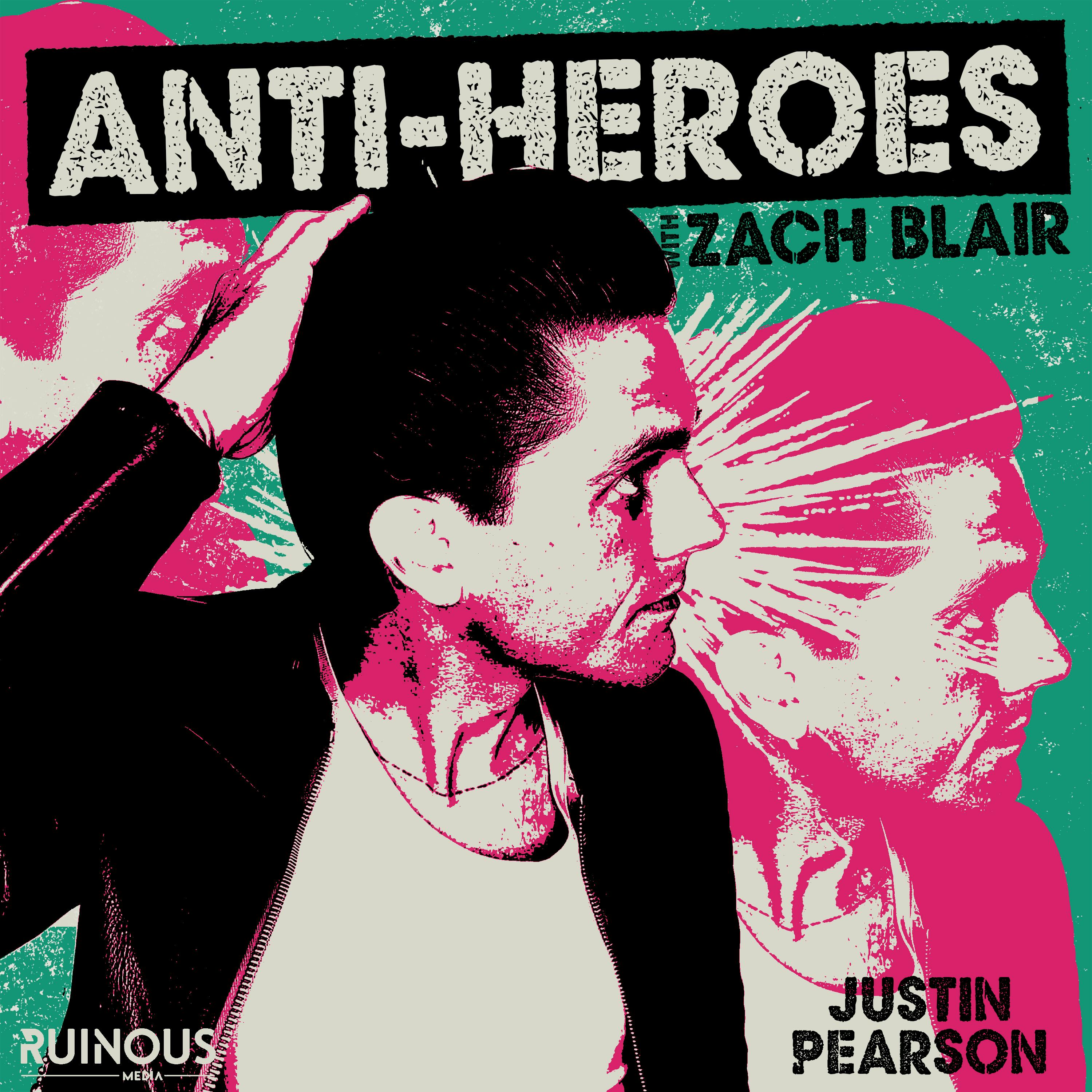 Anti-Heroes with Zach Blair