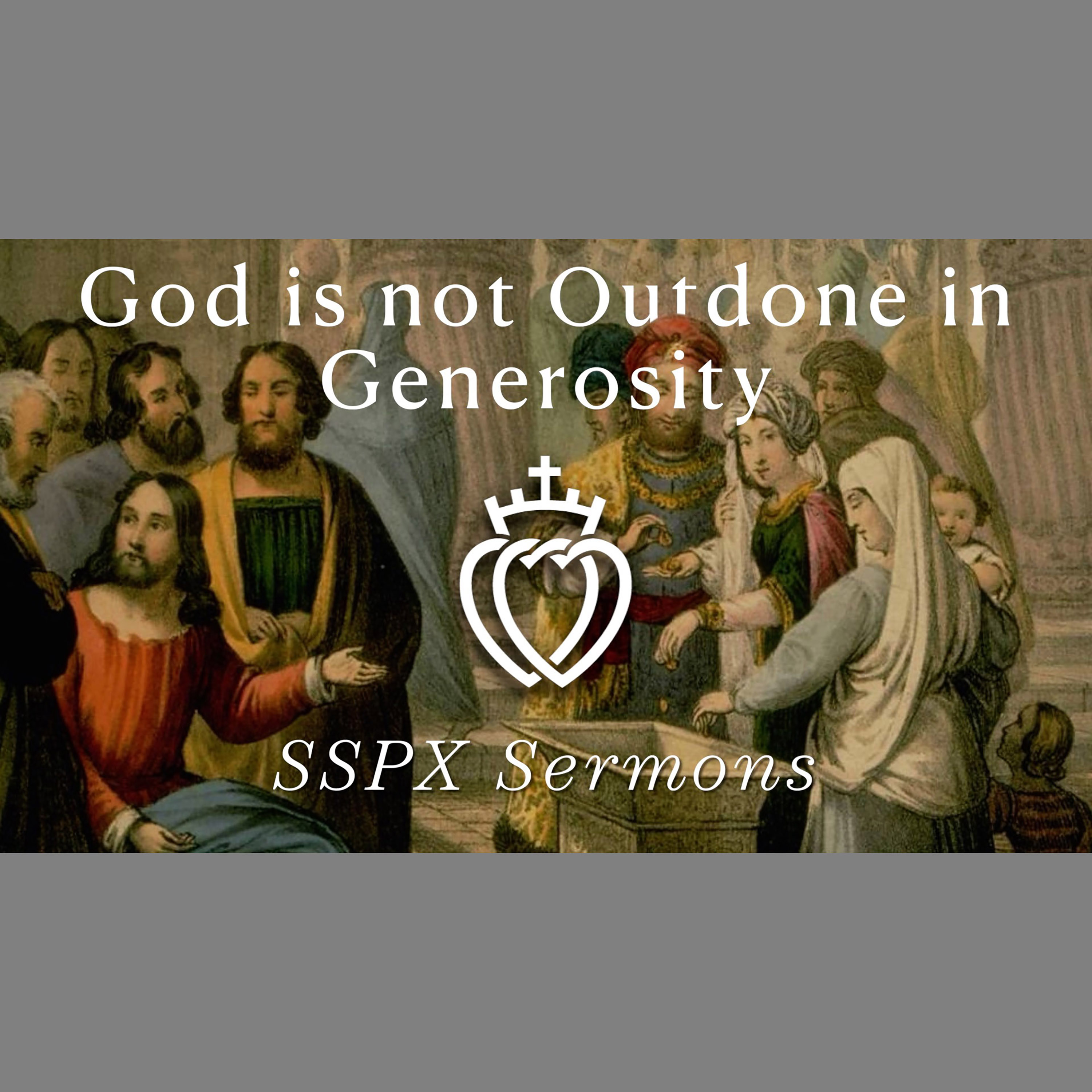 God is not Outdone in Generosity - SSPX Sermons
