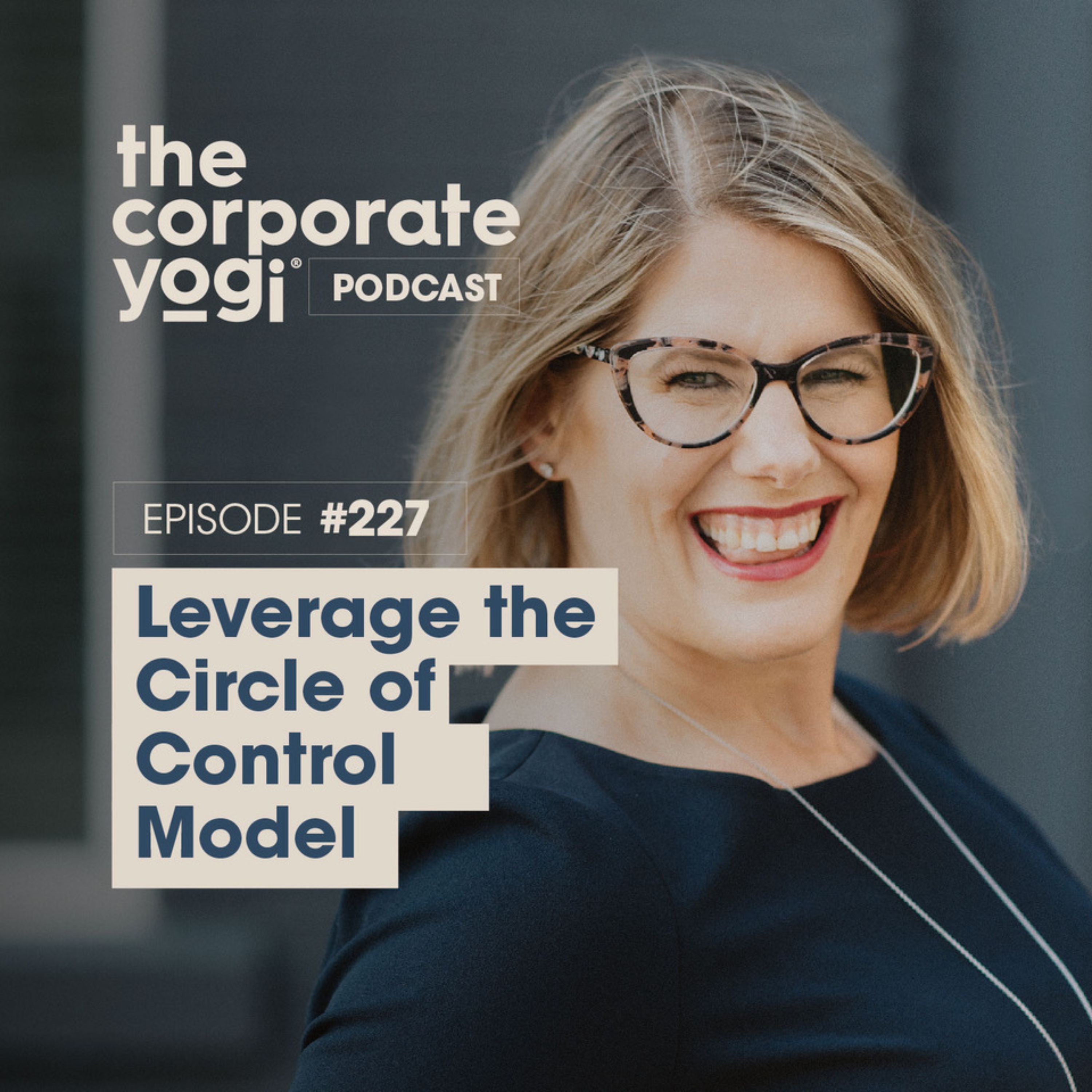 227: Leverage the Circle of Control Model