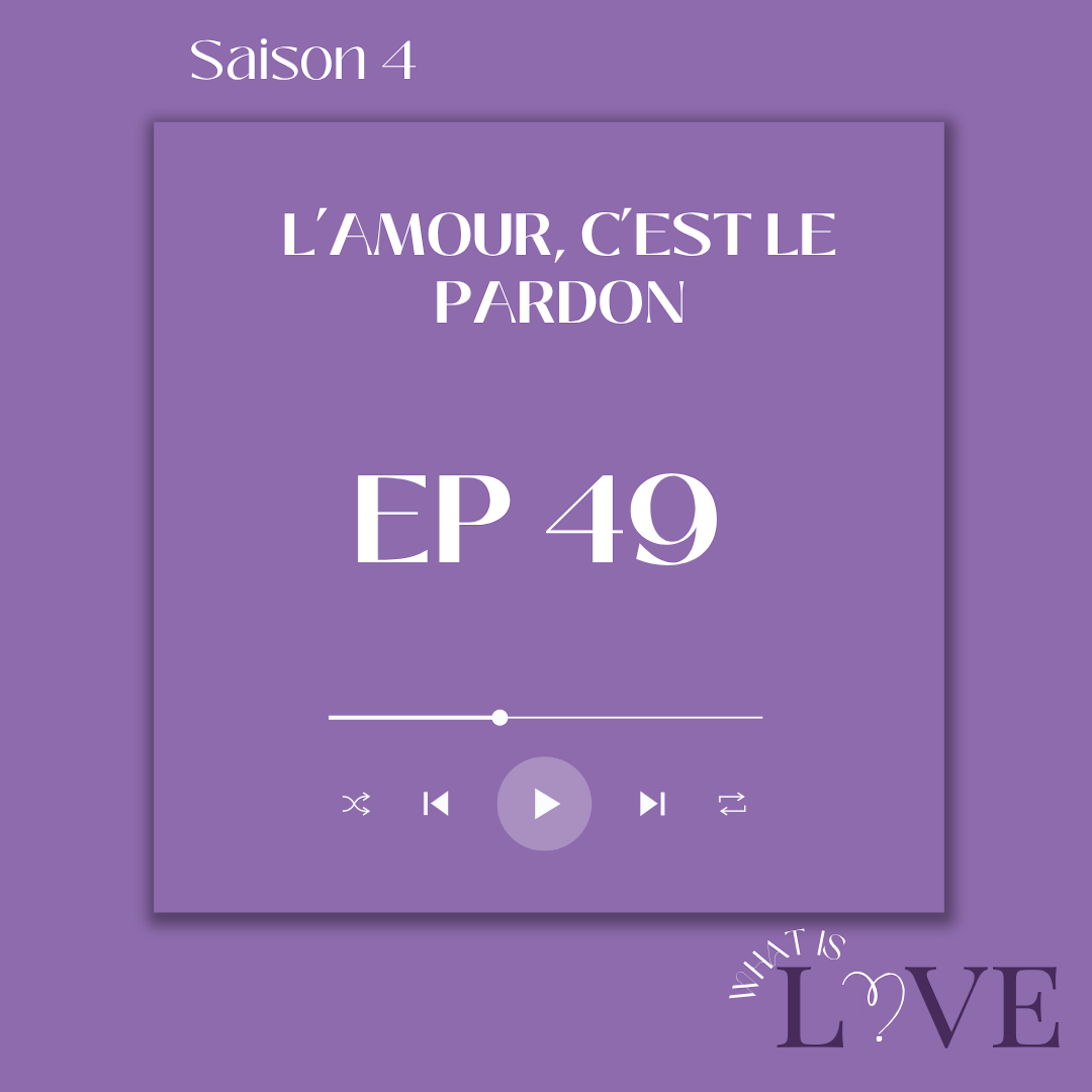 49. L'amour, c'est le pardon