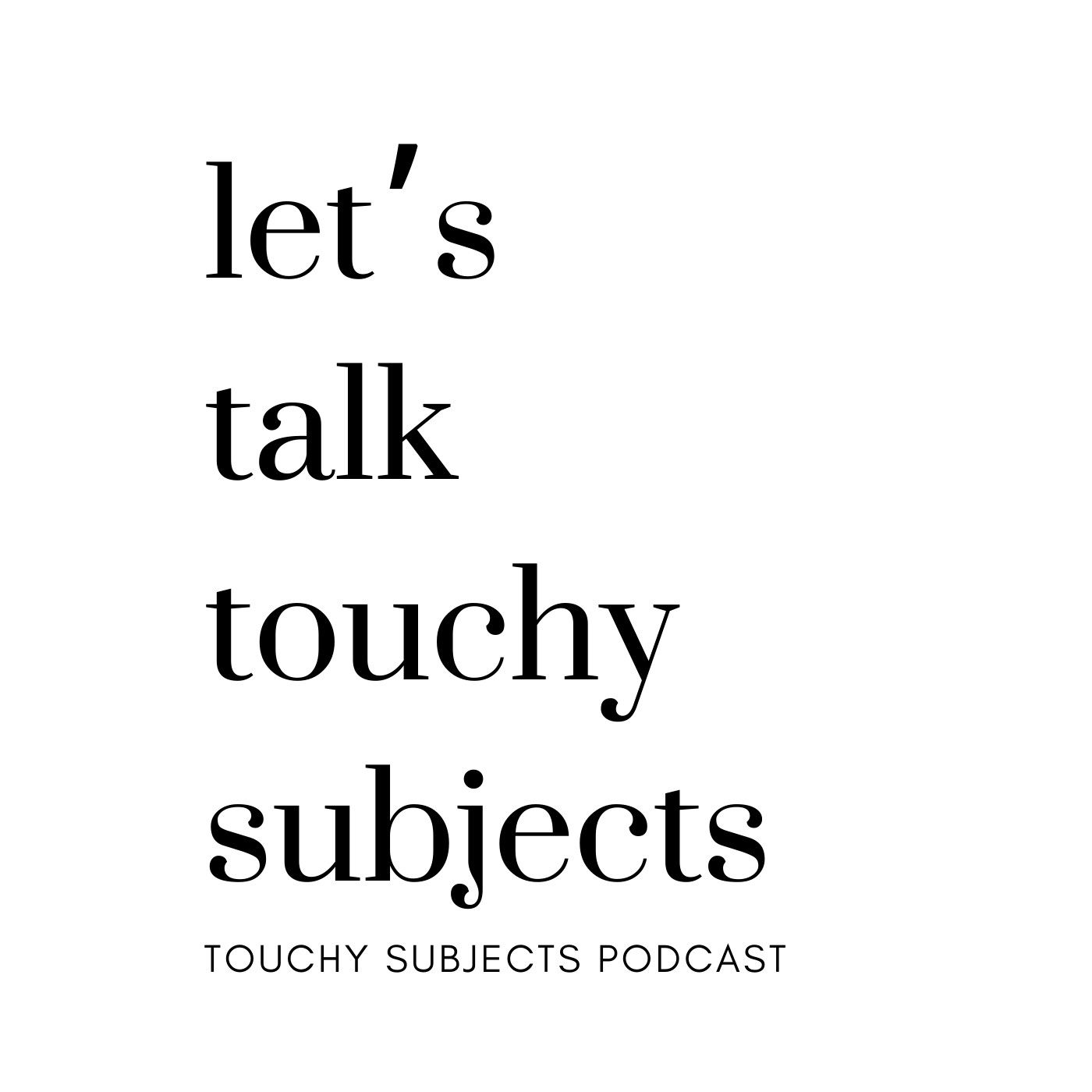 Touchy Subjects Podcast