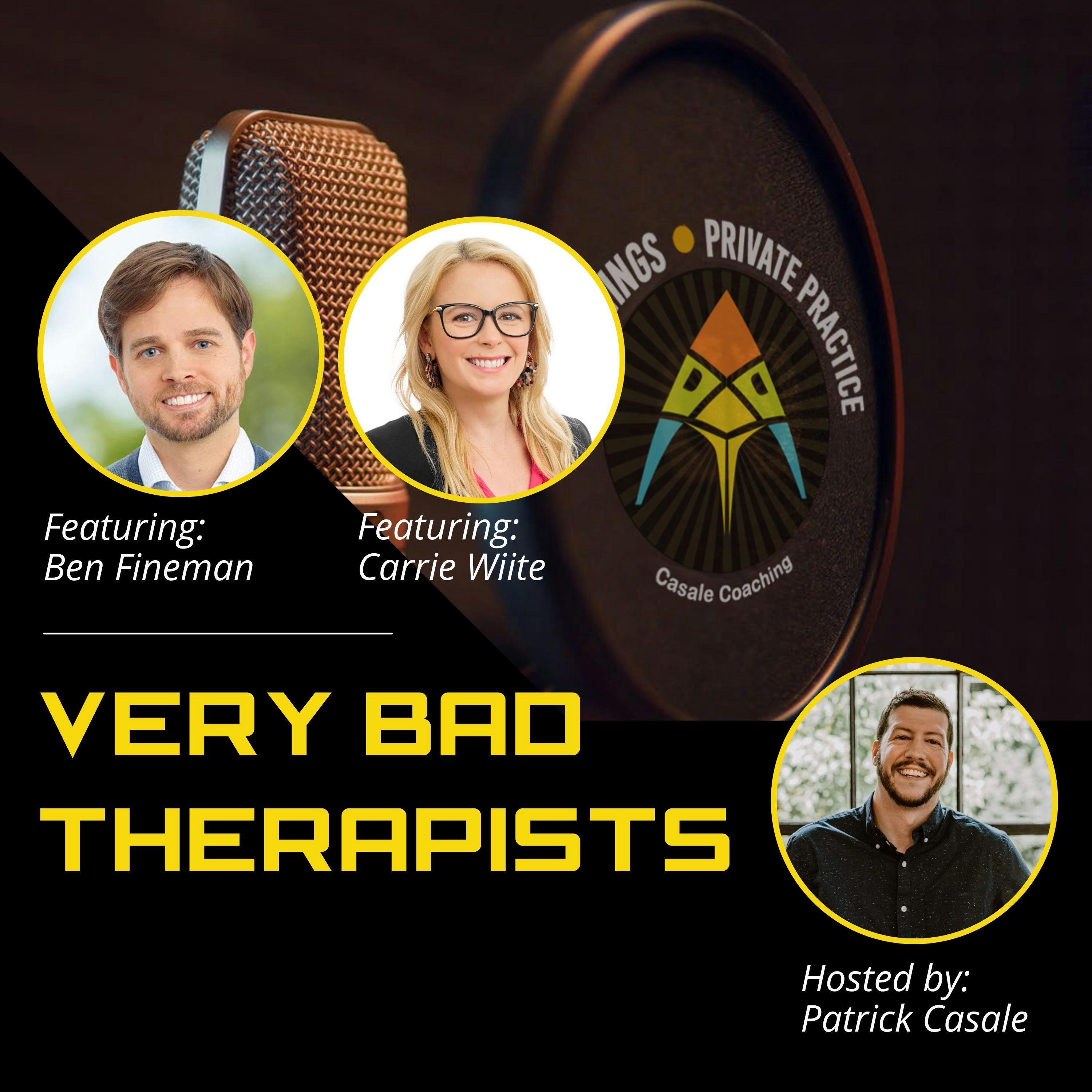 Episode 34: Very Bad Therapists [featuring Ben Fineman & Carrie Wiite]