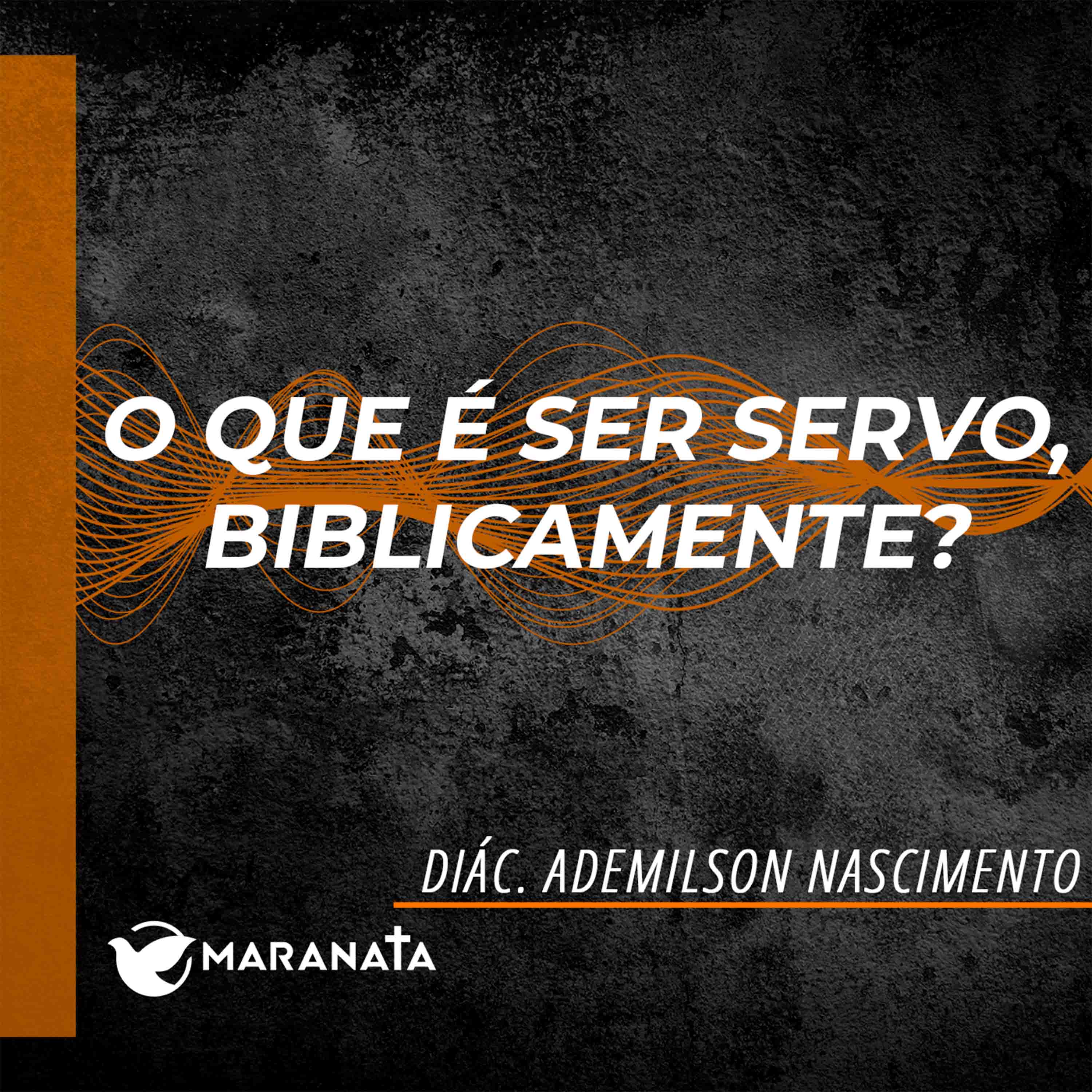 O que é ser servo, biblicamente? - Diác. Ademilson Nascimento episode artwork