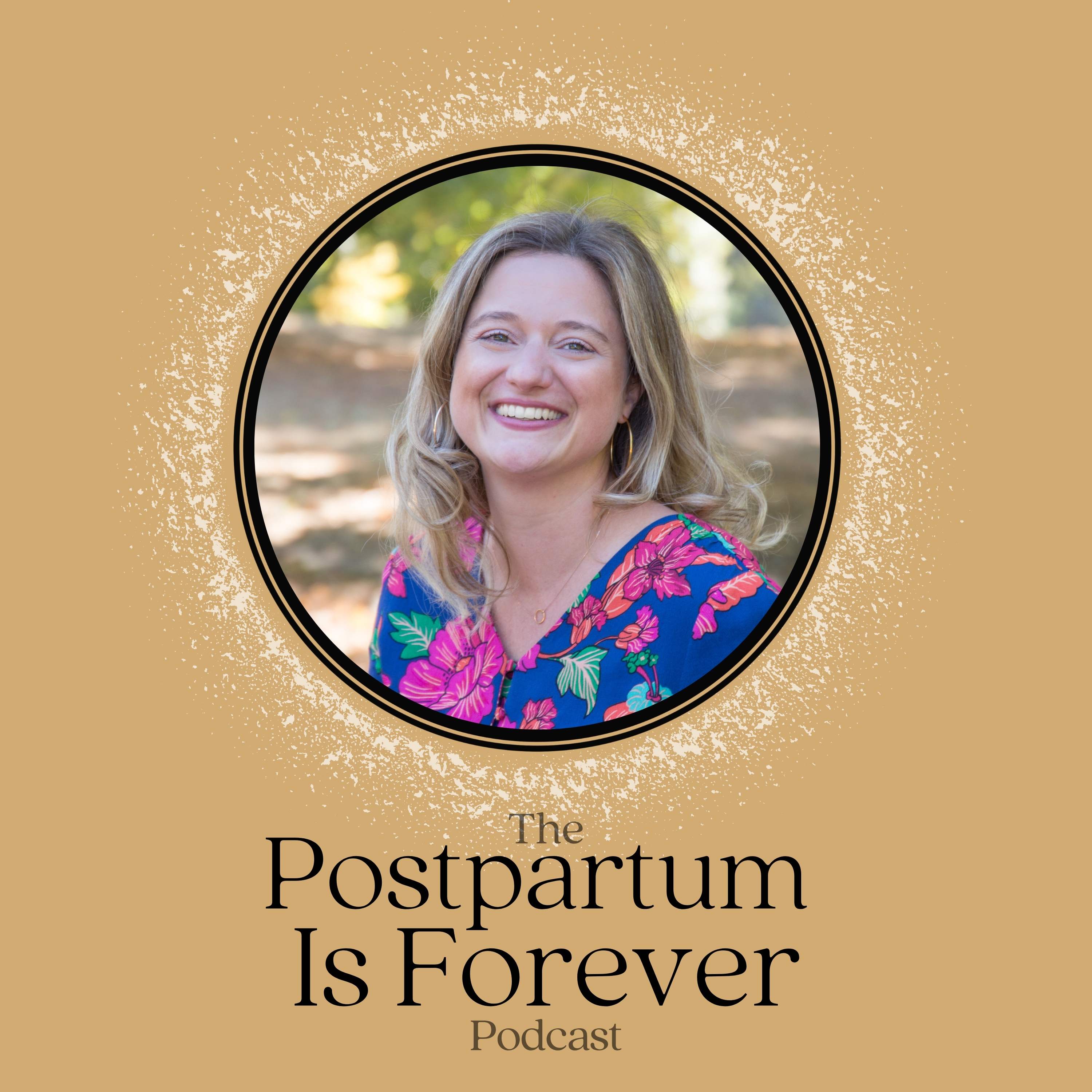 Postpartum Is Forever - with Keturah Stoltenberg